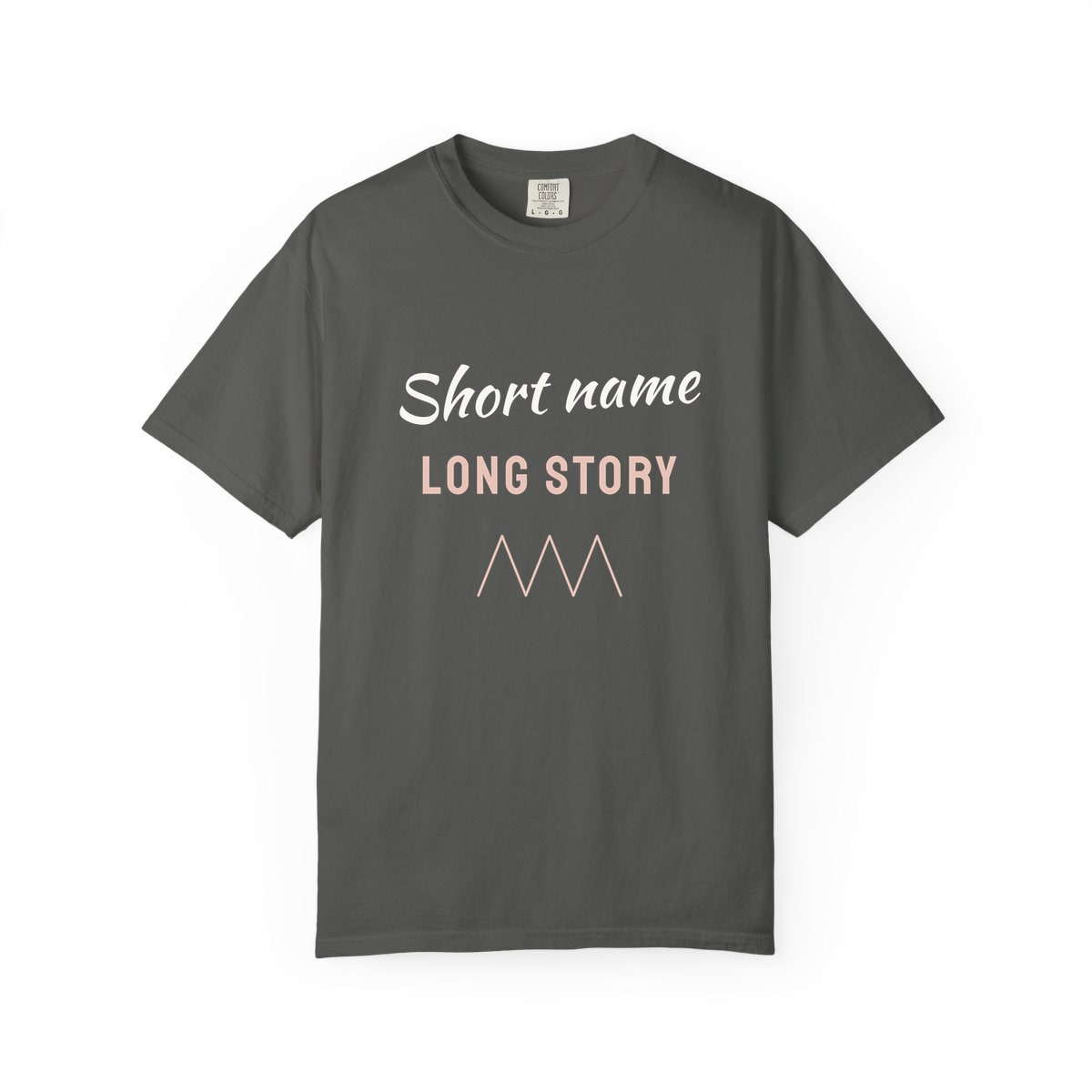 Short Name, Long Story, printed on a Comfort Colors garment-dyed t-shirt in Pepper