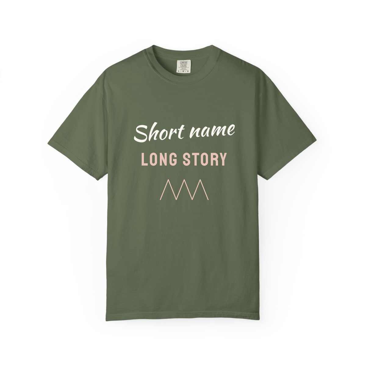 Short Name, Long Story, printed on a Comfort Colors garment-dyed t-shirt in Sage