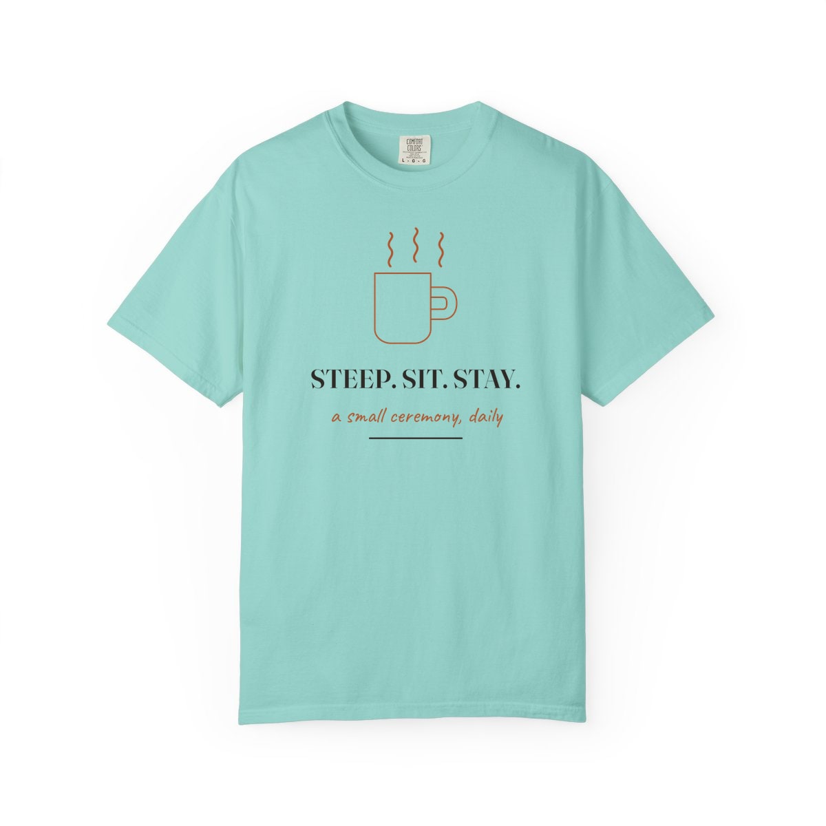 Steep, Sit, Stay, printed on a Comfort Colors garment-dyed t-shirt in Chalky Mint