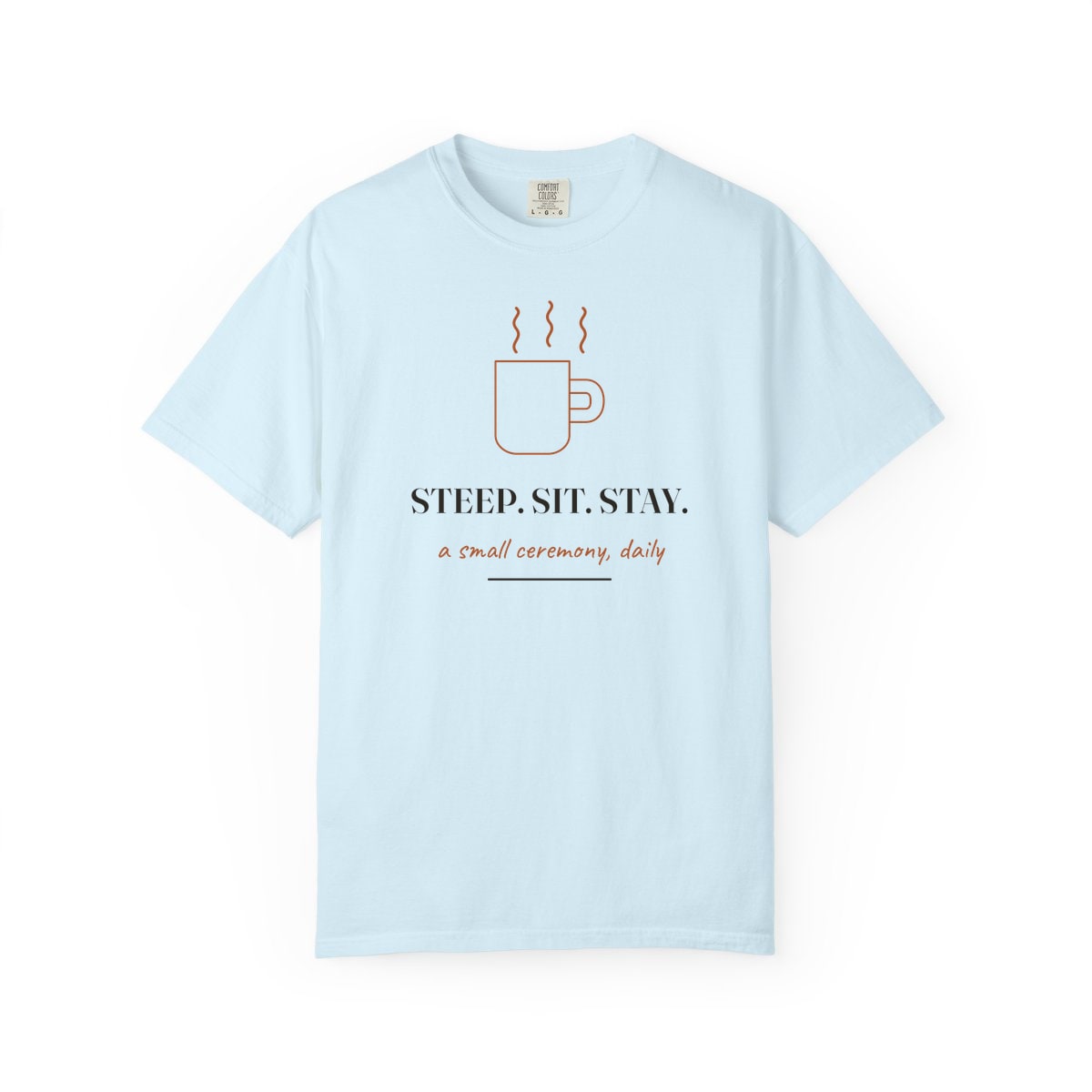 Steep, Sit, Stay, printed on a Comfort Colors garment-dyed t-shirt in Chambray