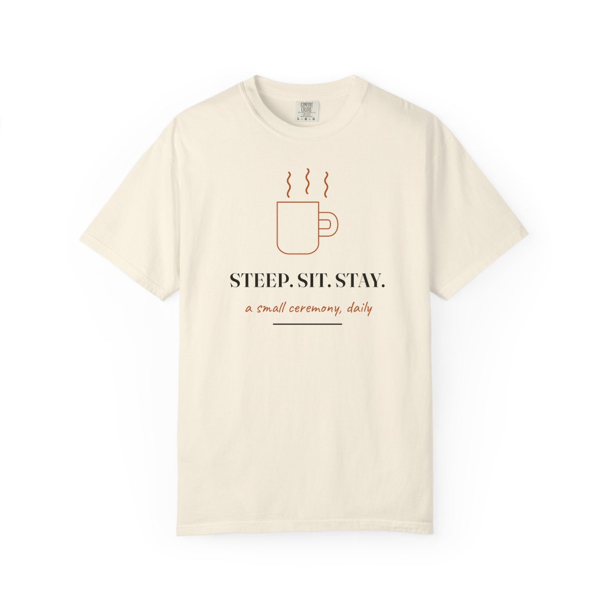 Steep, Sit, Stay, printed on a Comfort Colors garment-dyed t-shirt in Ivory