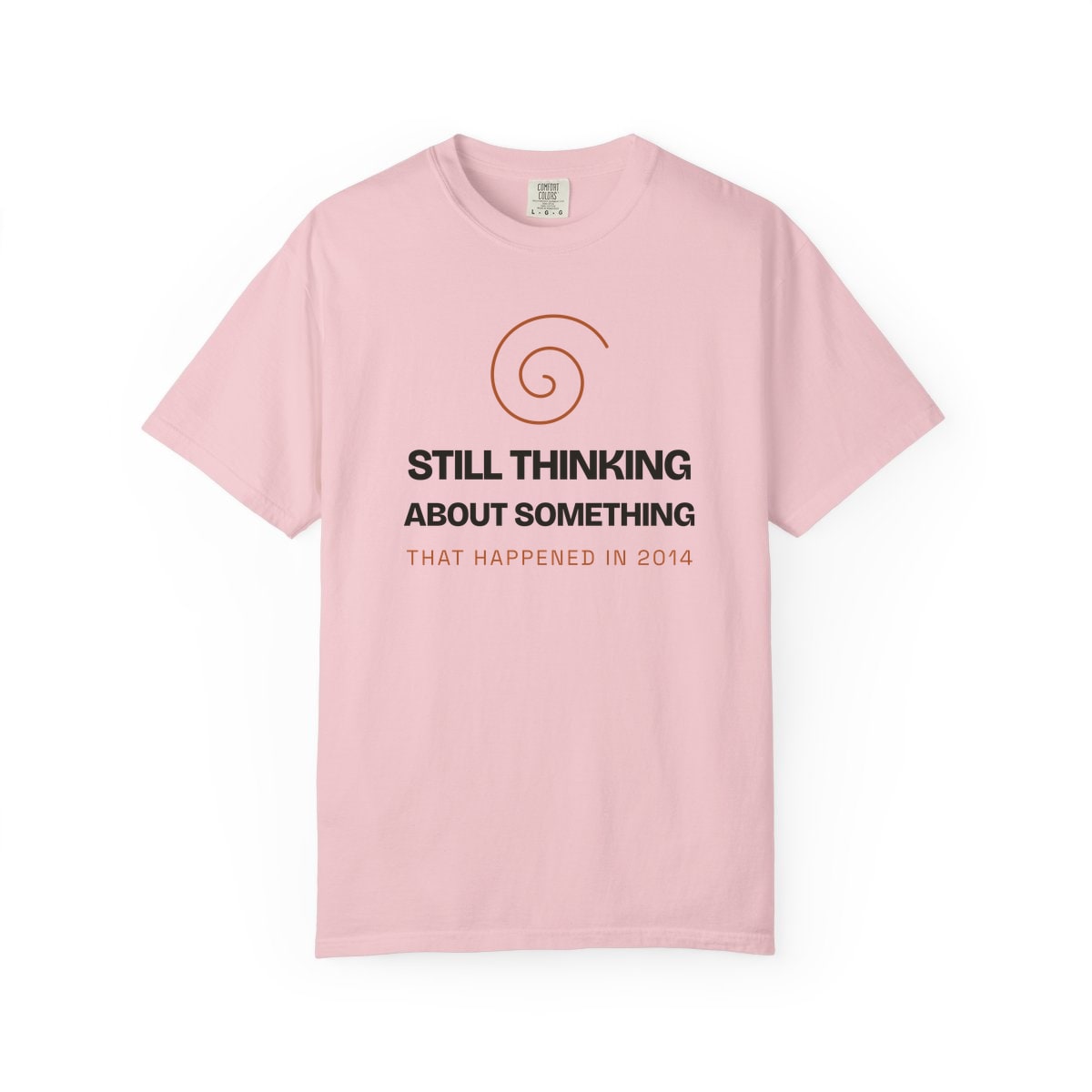 Still Thinking About 2014, printed on a Comfort Colors garment-dyed t-shirt in Blossom
