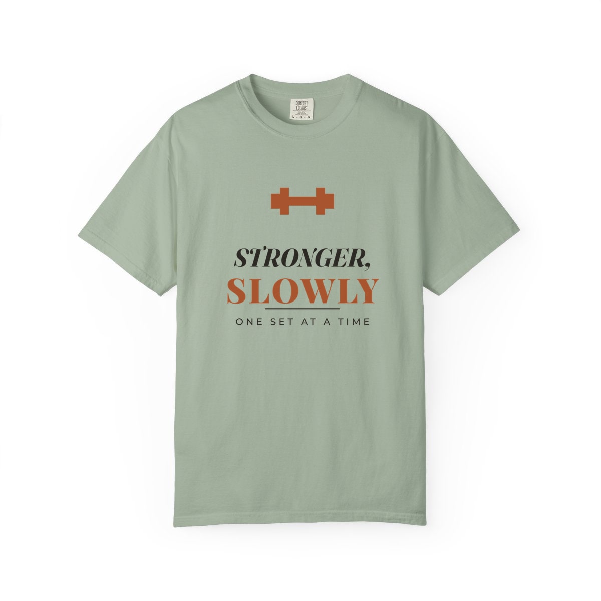 Stronger, Slowly, printed on a Comfort Colors garment-dyed t-shirt in Bay