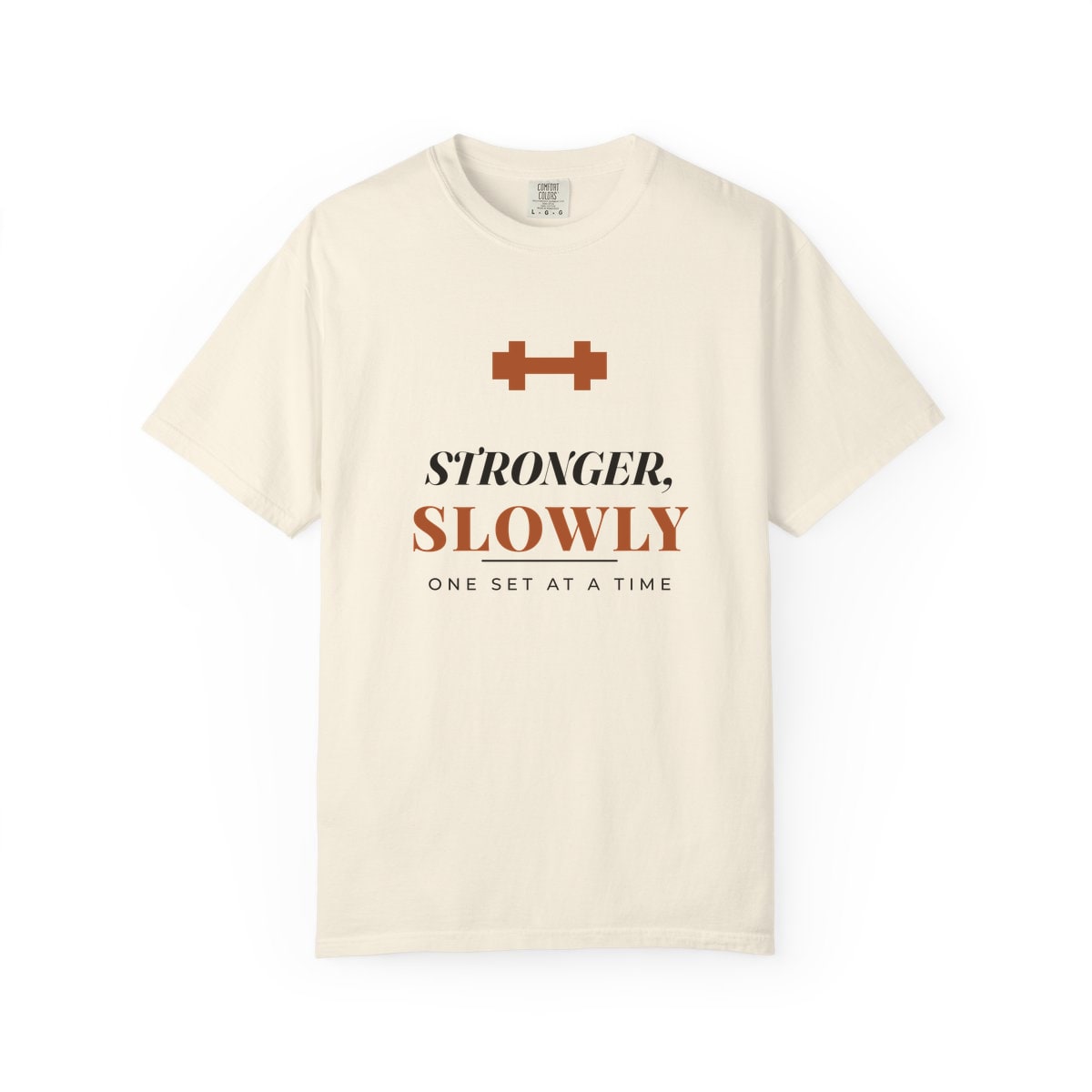 Stronger, Slowly, printed on a Comfort Colors garment-dyed t-shirt in Ivory