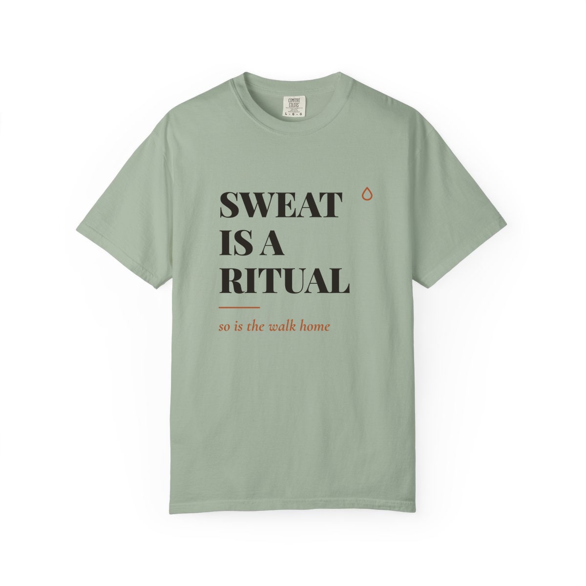 Sweat Is A Ritual, printed on a Comfort Colors garment-dyed t-shirt in Bay