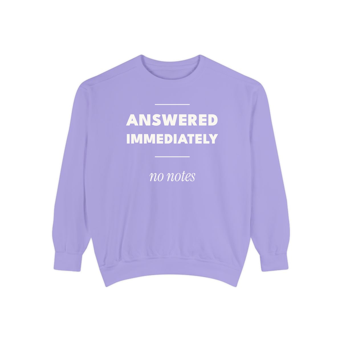 Answered Immediately, printed on a sweatshirt in Violet