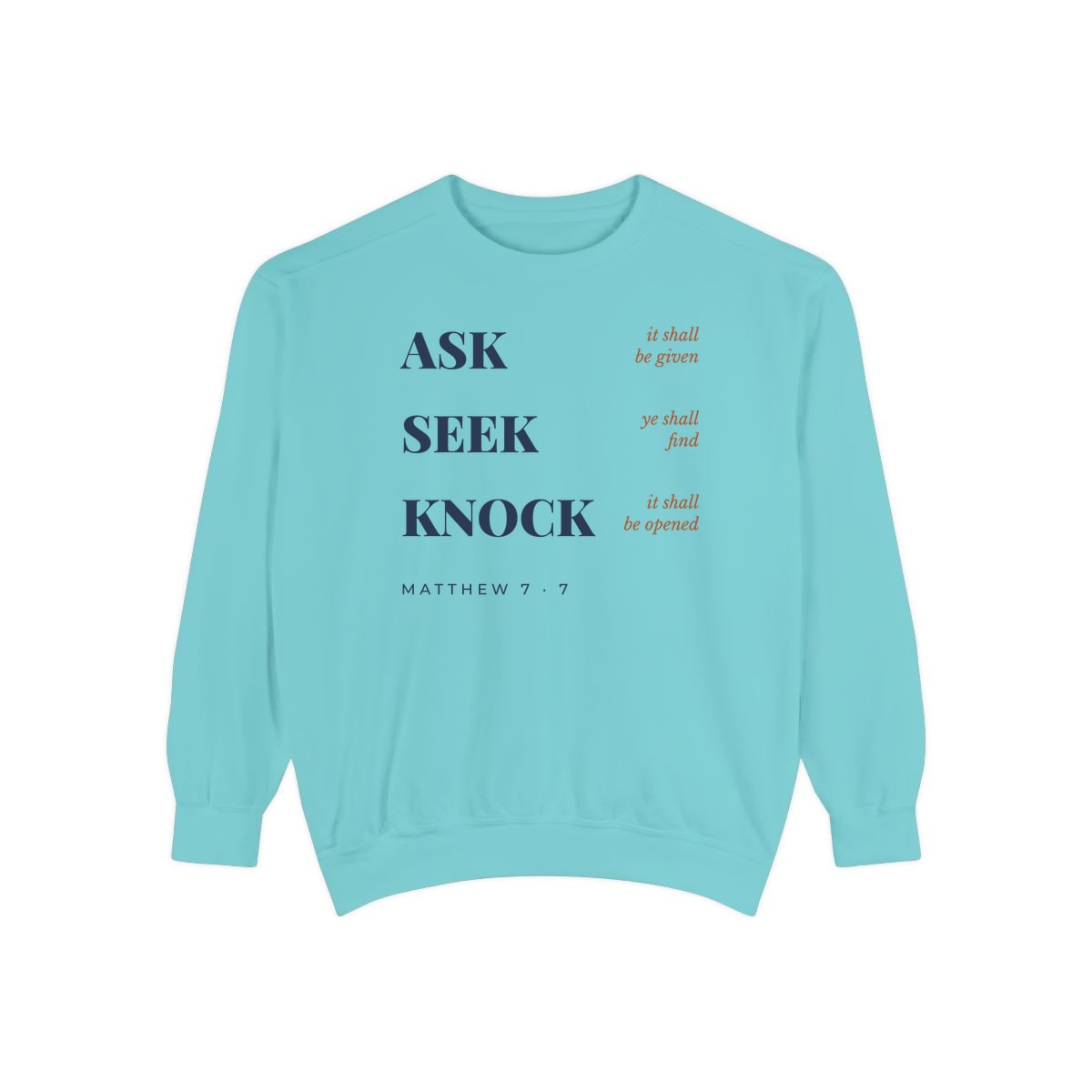 Ask, Seek, Knock, printed on a sweatshirt in Chalky Mint