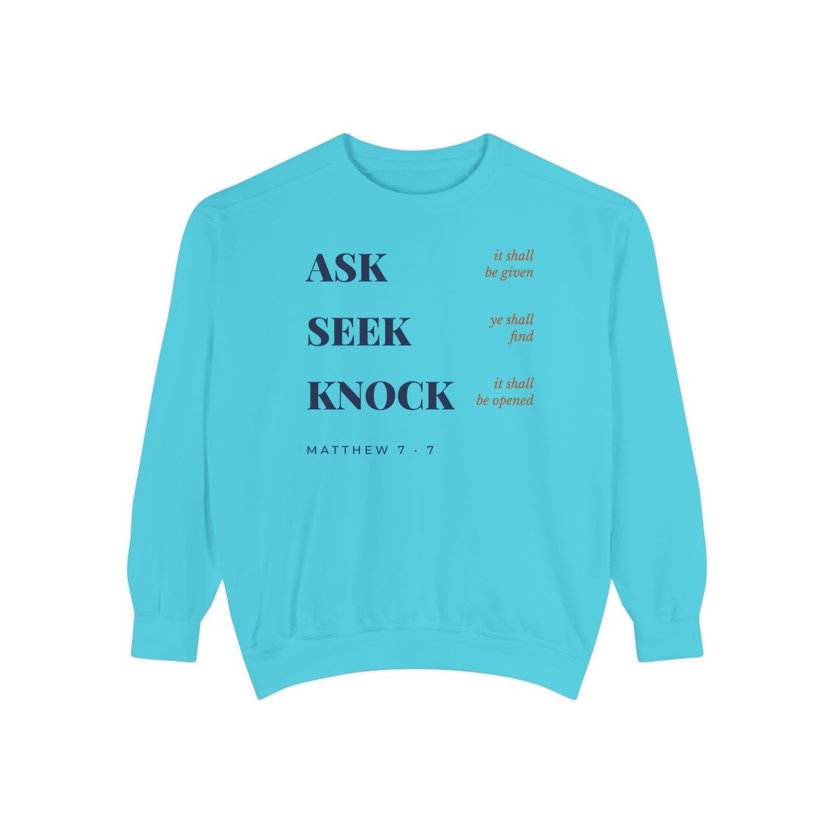 Ask, Seek, Knock, printed on a sweatshirt in Lagoon Blue