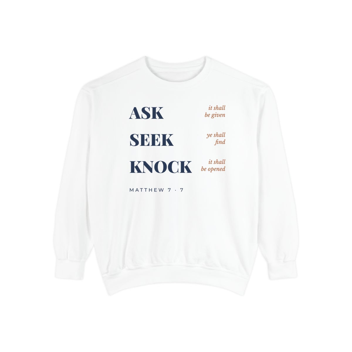 Ask, Seek, Knock, printed on a sweatshirt in White