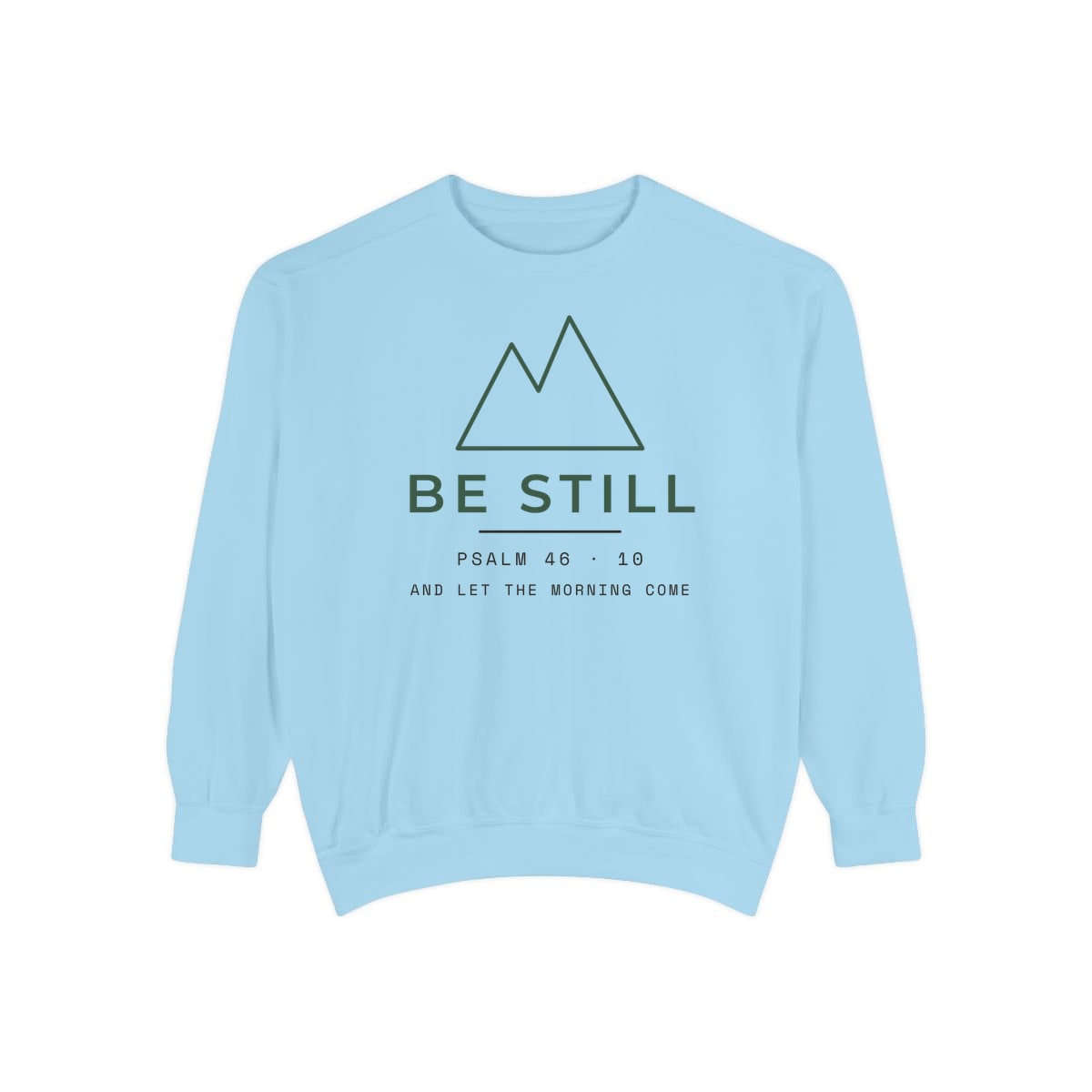 Be Still, Small Type, printed on a sweatshirt in Chambray