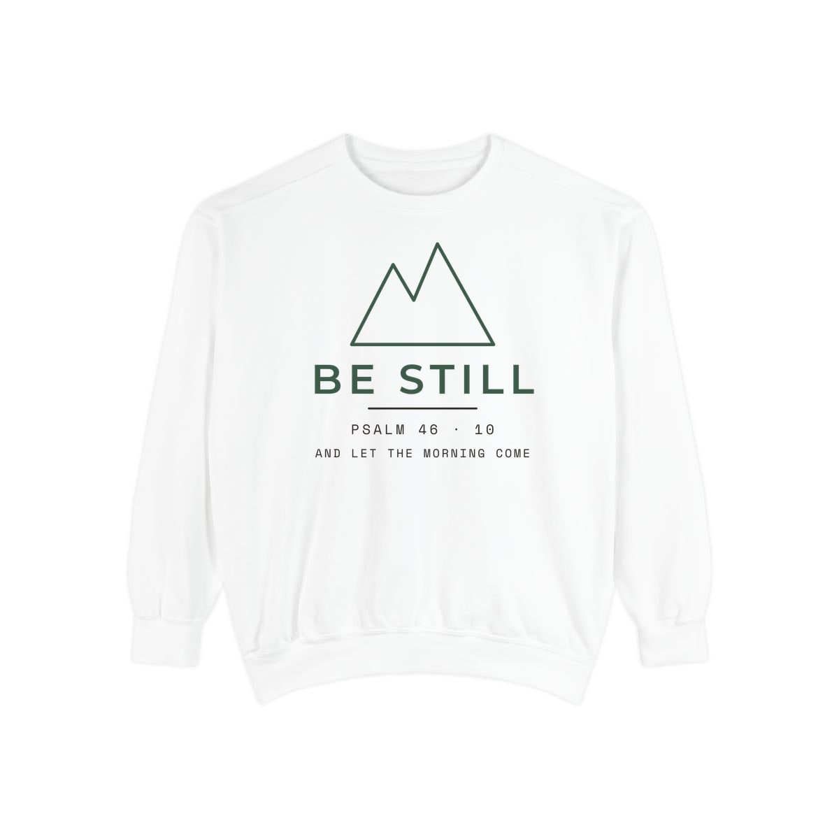 Be Still, Small Type, printed on a sweatshirt in White