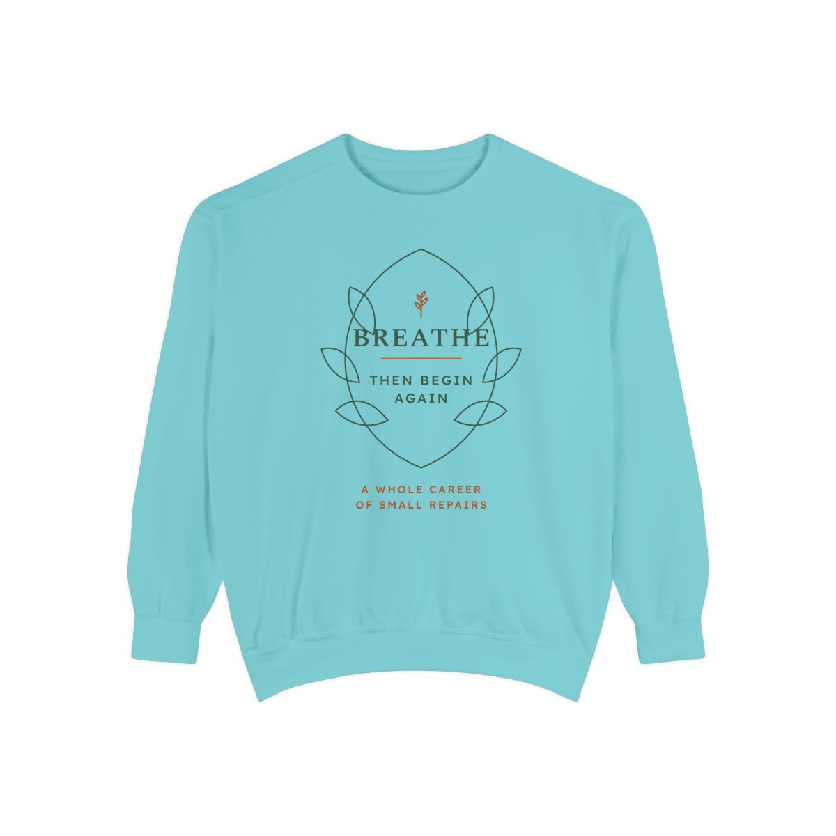 Breathe Then Begin Again, printed on a sweatshirt in Chalky Mint