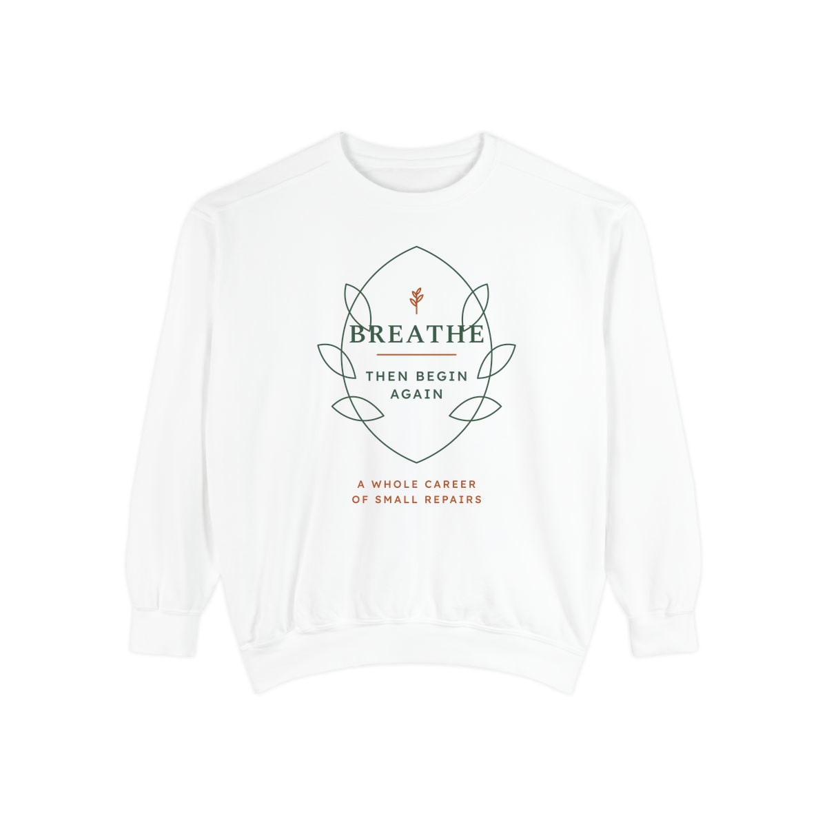 Breathe Then Begin Again, printed on a sweatshirt in White