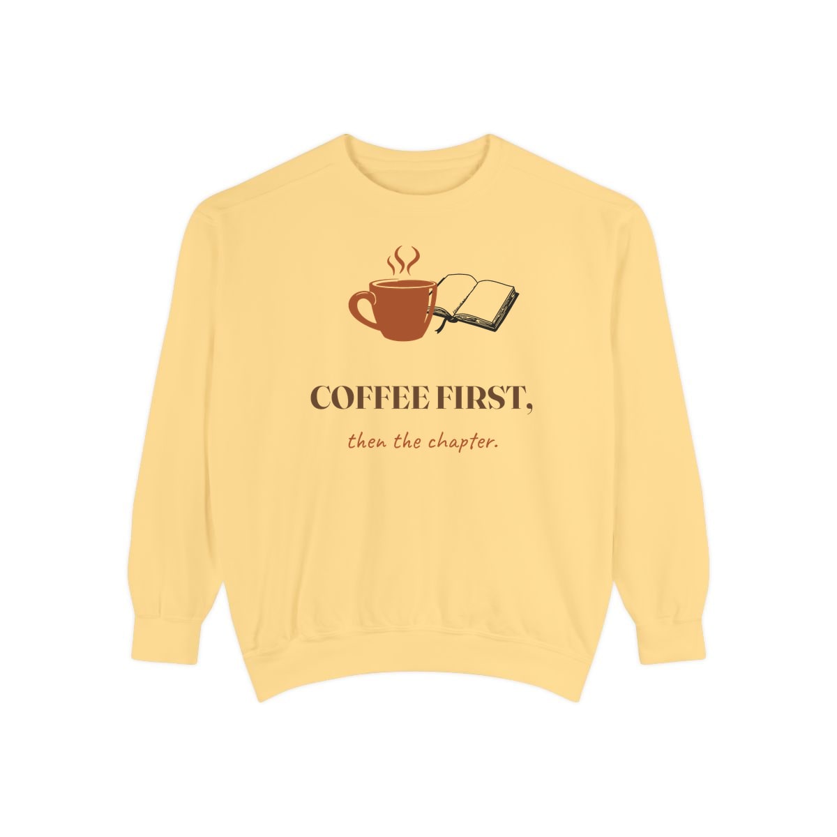 Coffee First, Then Chapter, printed on a sweatshirt in Butter