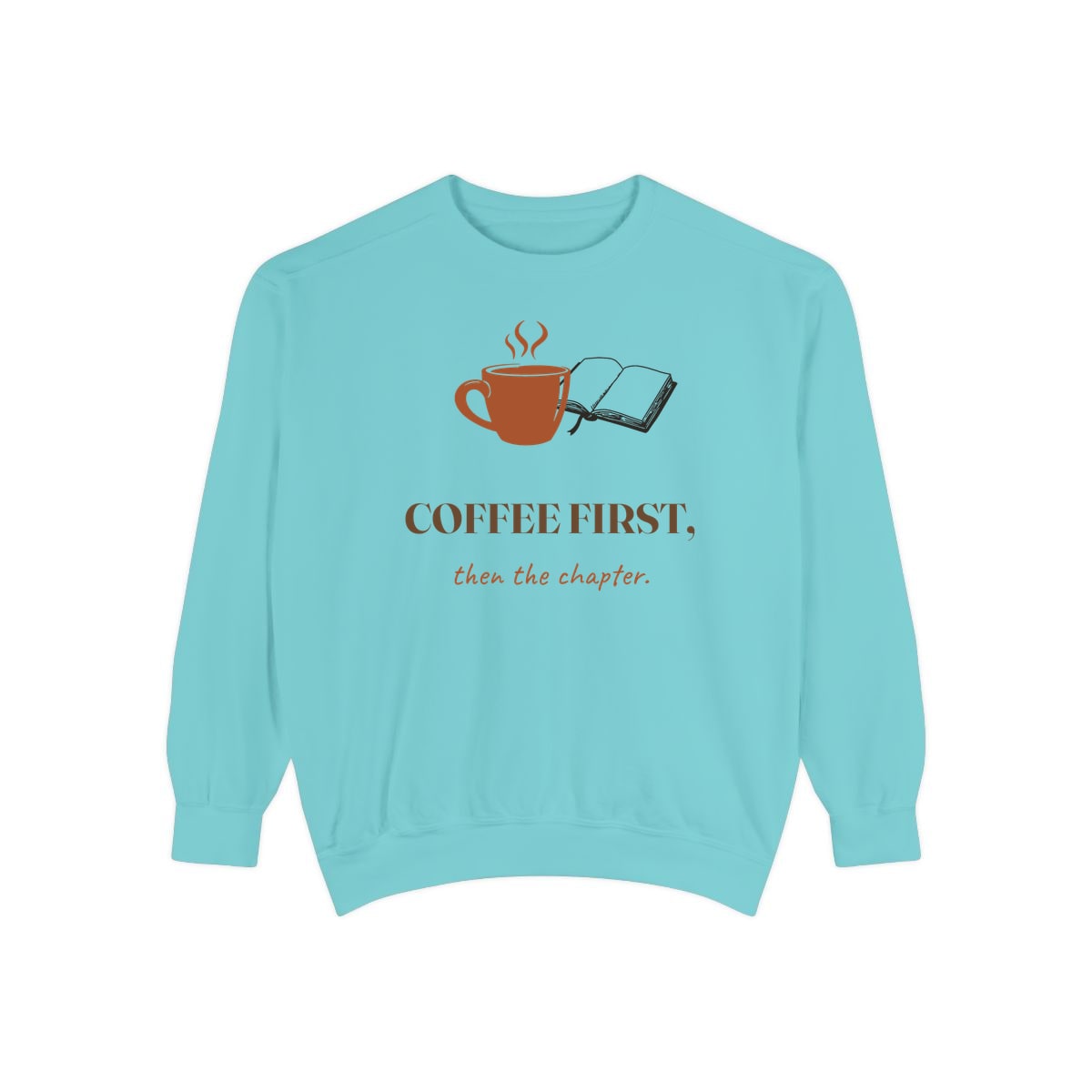 Coffee First, Then Chapter, printed on a sweatshirt in Chalky Mint