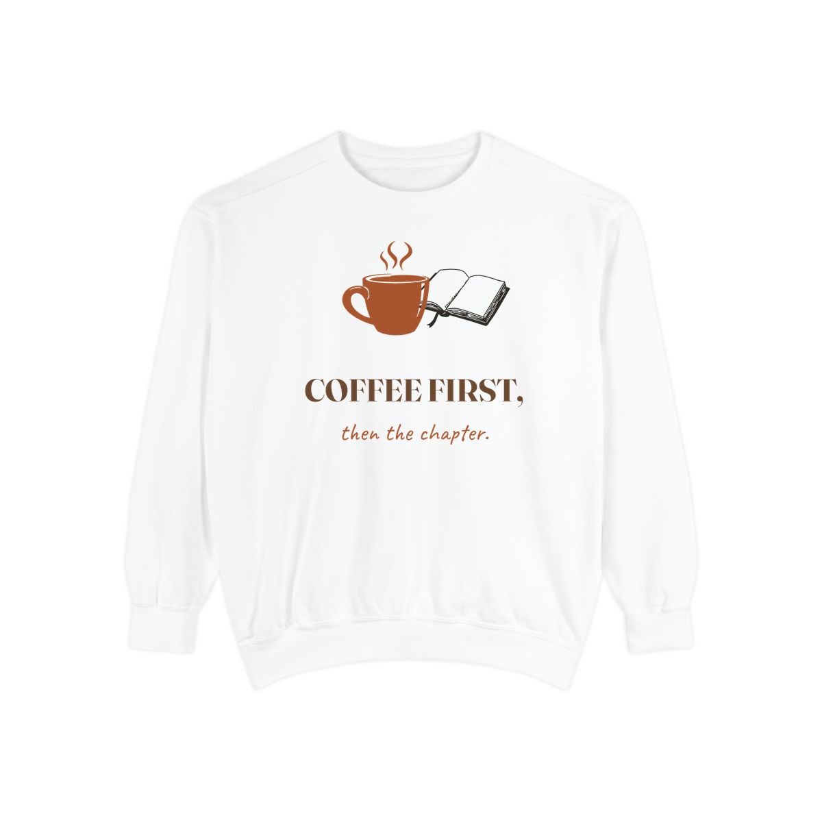 Coffee First, Then Chapter, printed on a sweatshirt in White