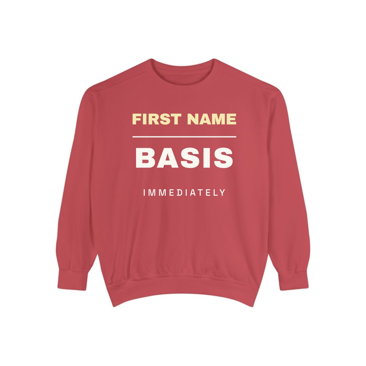 First Name Basis, Immediately, printed on a sweatshirt in Crimson