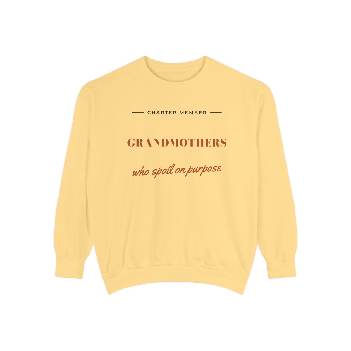 Grandmothers Who Spoil On Purpose, printed on a sweatshirt in Butter