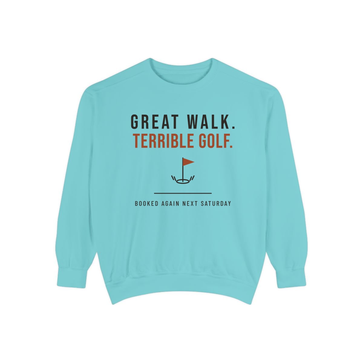Great Walk, Terrible Golf, printed on a sweatshirt in Chalky Mint