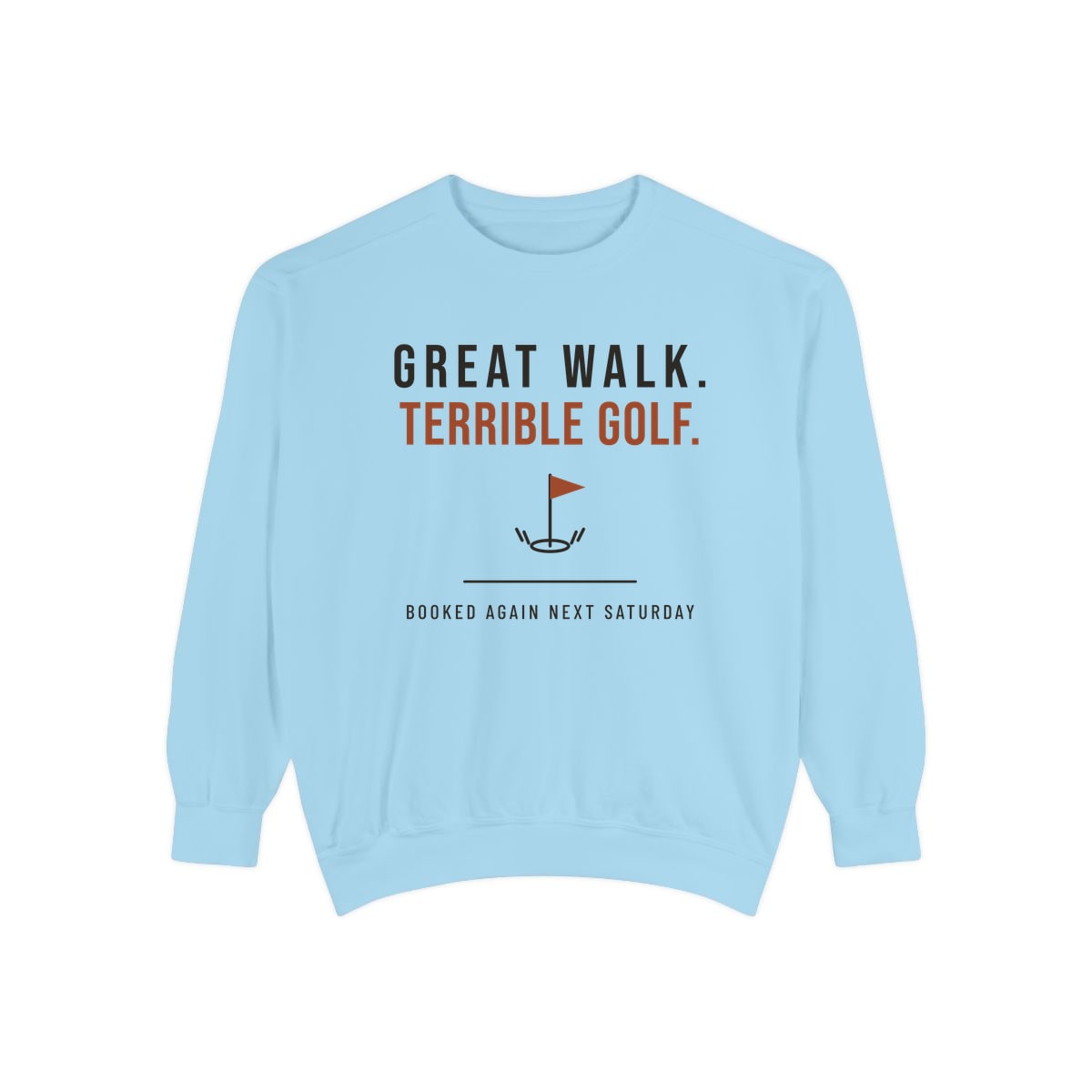 Great Walk, Terrible Golf, printed on a sweatshirt in Chambray