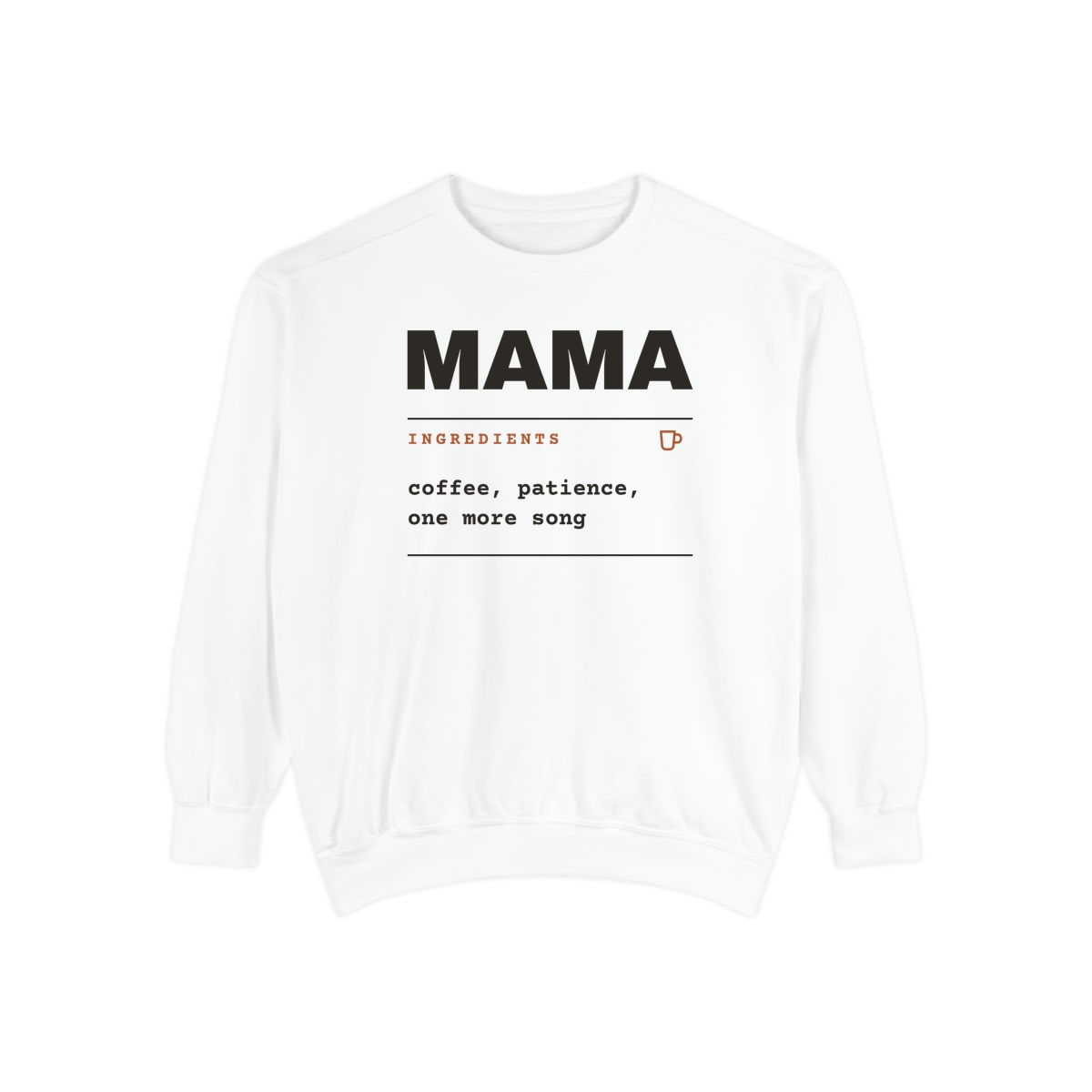 Ingredients: Mama, printed on a sweatshirt in White
