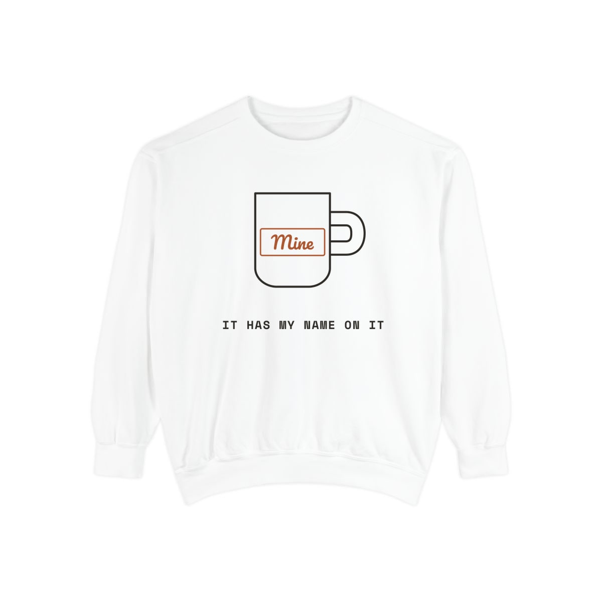 It Has My Name On It, printed on a sweatshirt in White