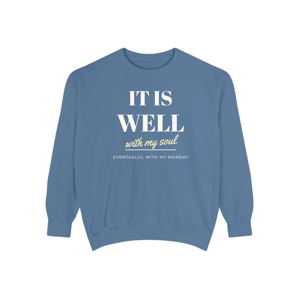 It Is Well, Monday Included, printed on a sweatshirt in Blue Jean