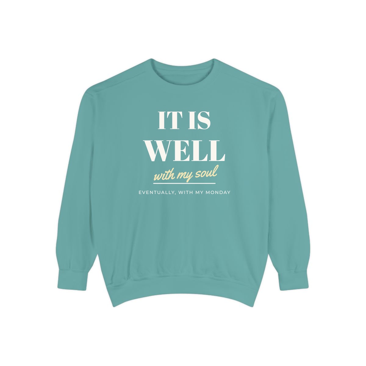 It Is Well, Monday Included, printed on a sweatshirt in Seafoam