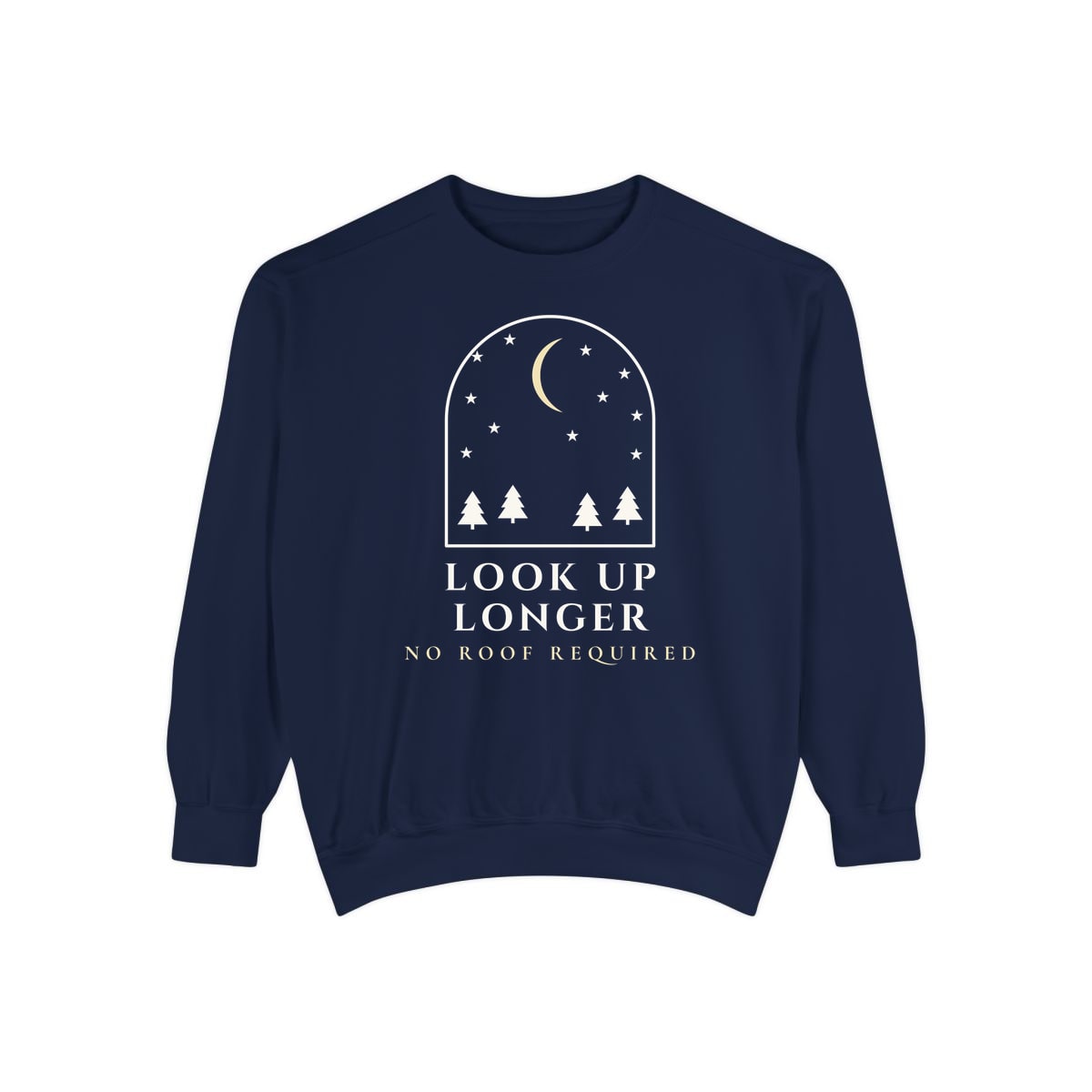 Look Up Longer, printed on a sweatshirt in True Navy