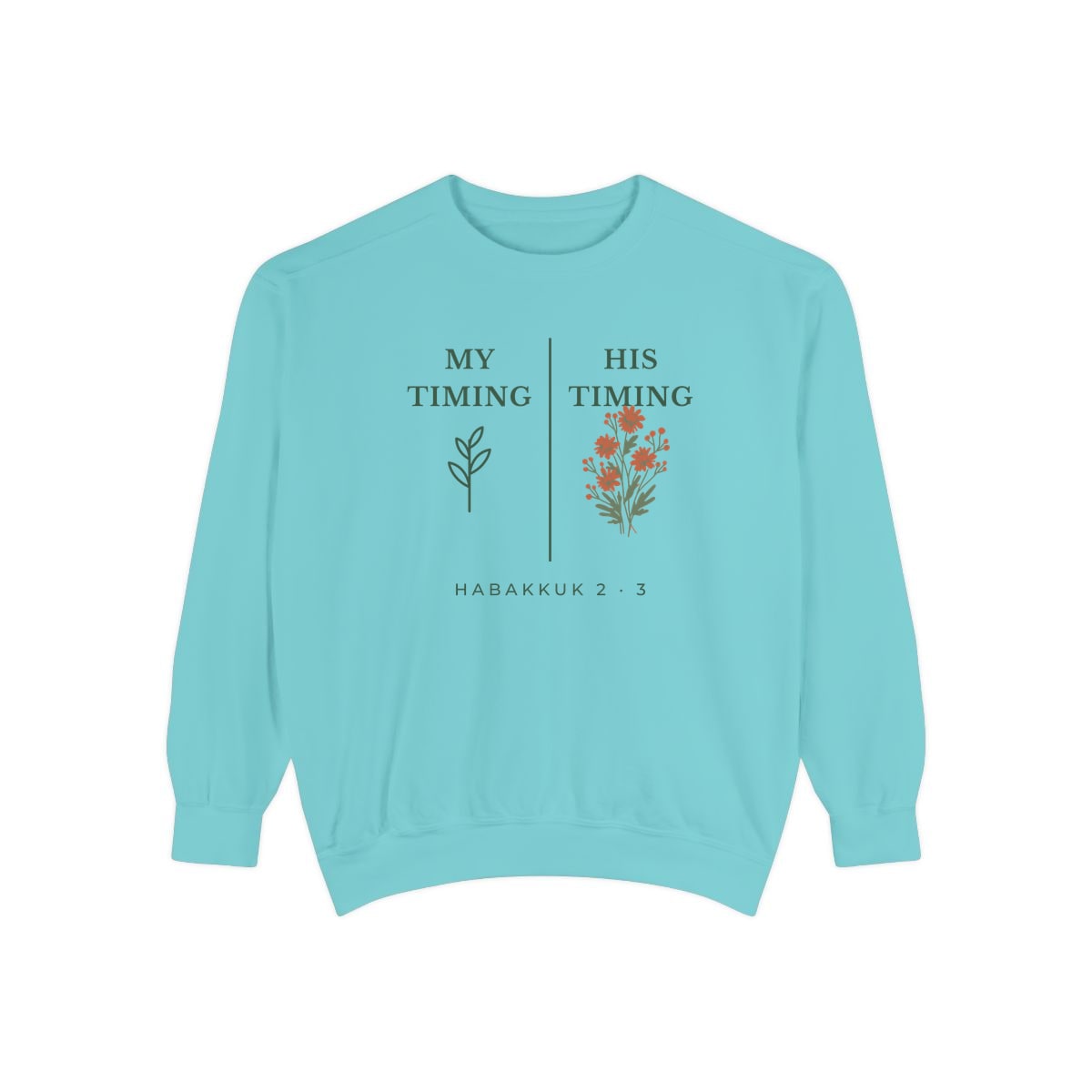 My Timing, His Timing, printed on a sweatshirt in Chalky Mint