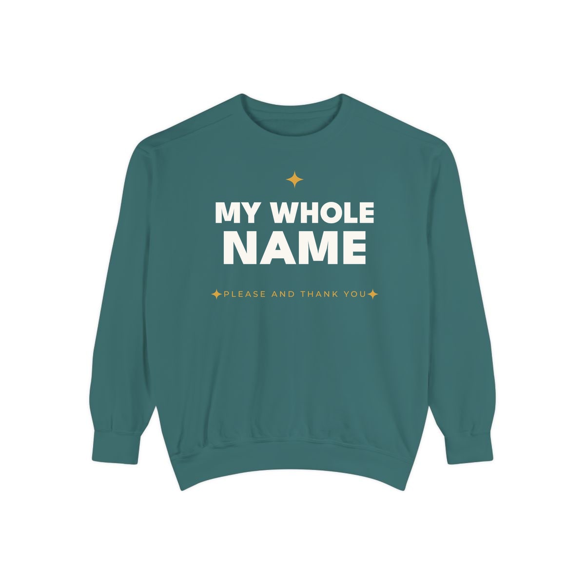 My Whole Name, printed on a sweatshirt in Blue Spruce