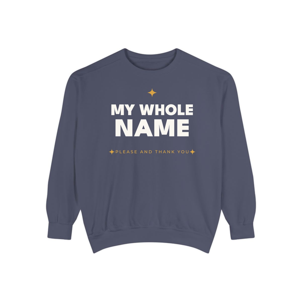 My Whole Name, printed on a sweatshirt in Denim
