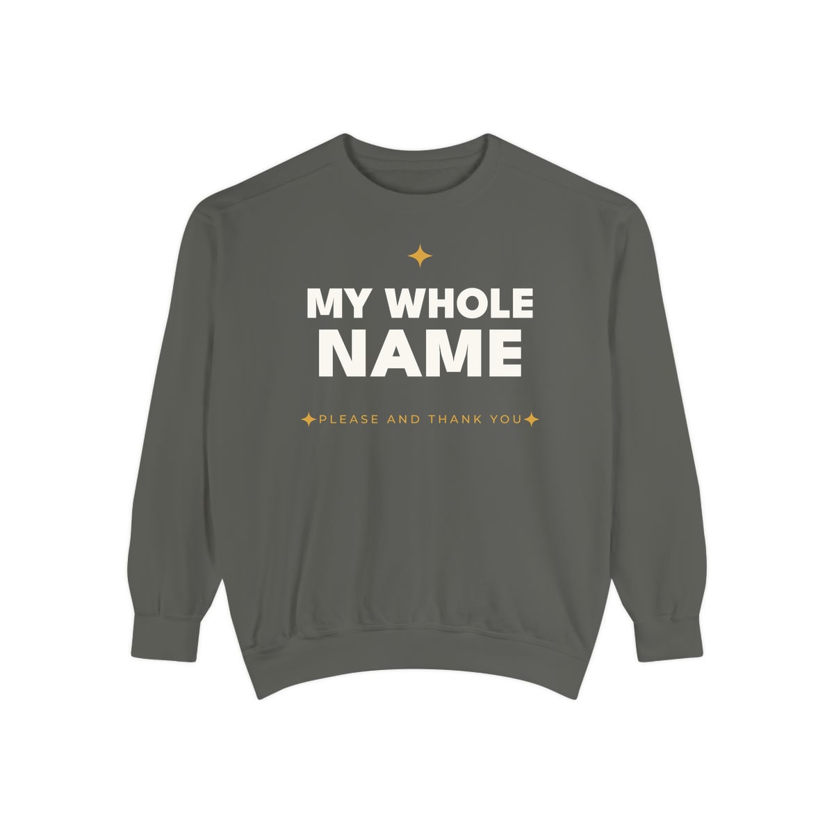 My Whole Name, printed on a sweatshirt in Pepper
