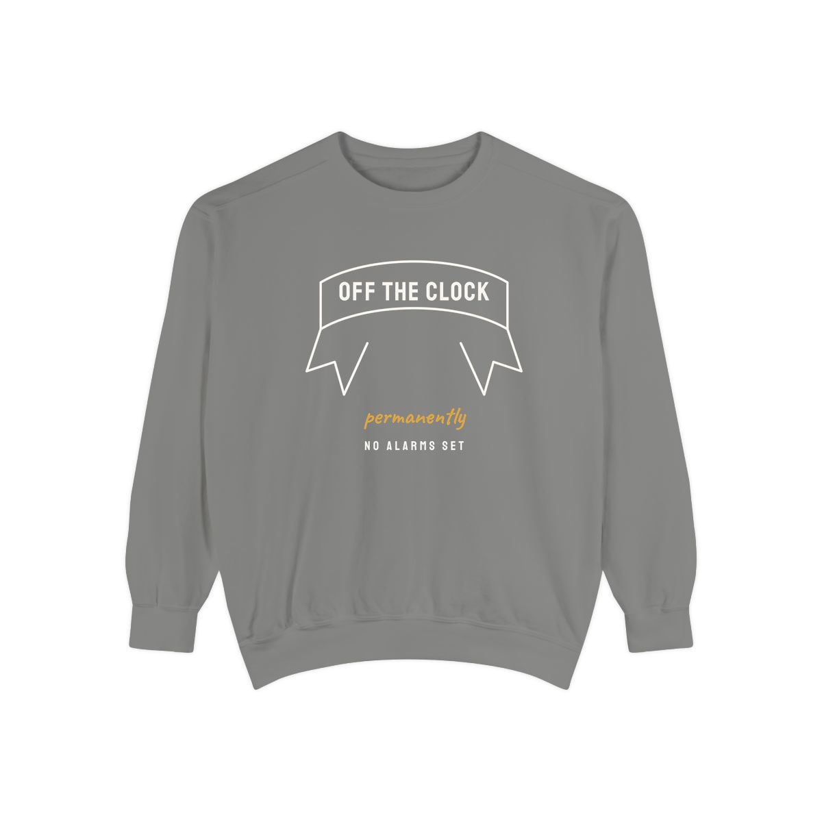Off The Clock, printed on a sweatshirt in Grey