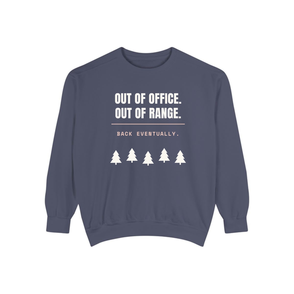 Out Of Office, Out Of Range, printed on a sweatshirt in Denim