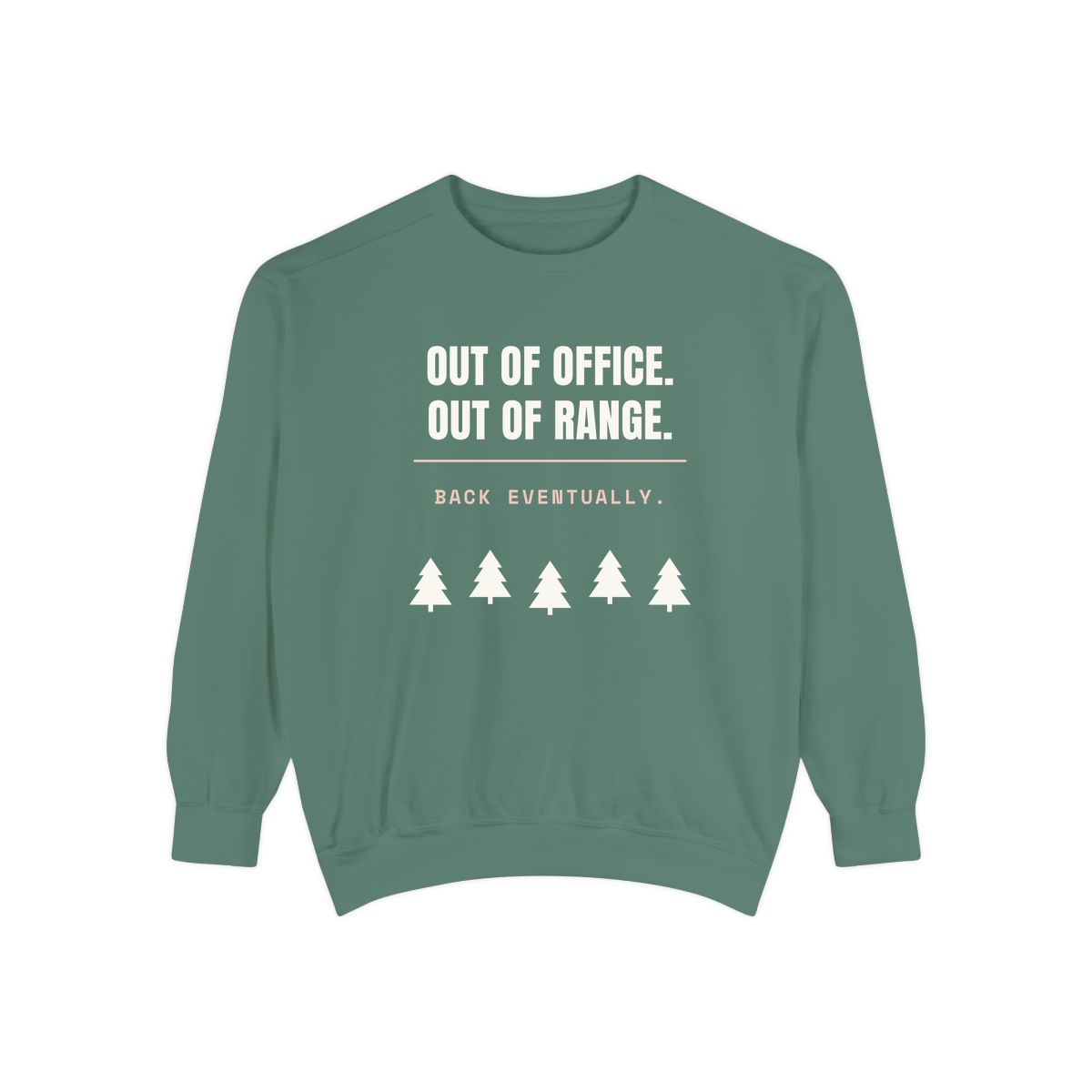 Out Of Office, Out Of Range, printed on a sweatshirt in Light Green