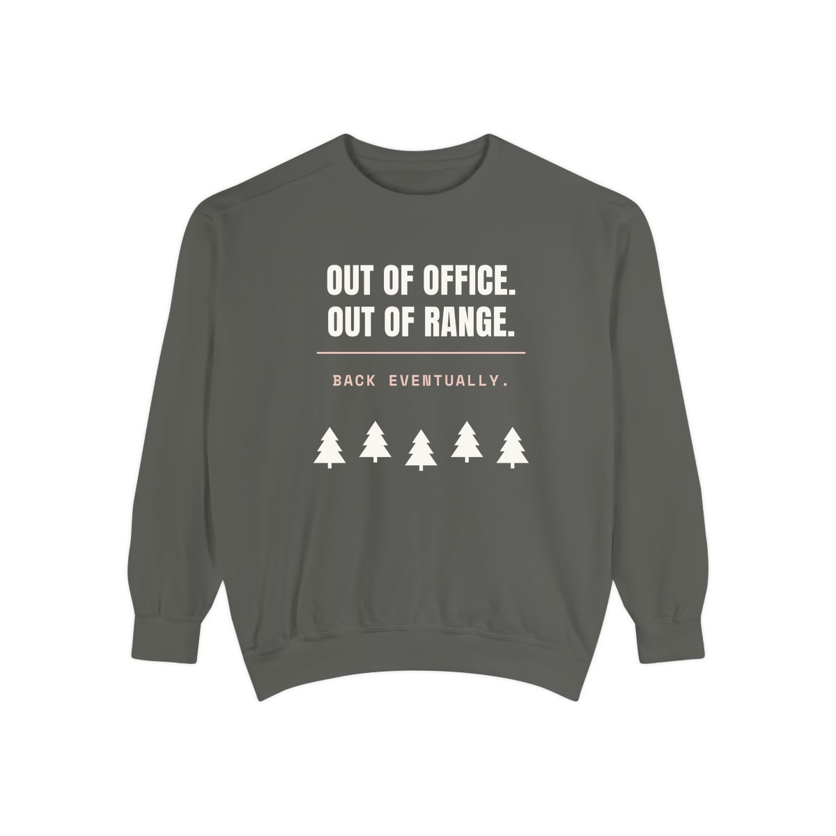 Out Of Office, Out Of Range, printed on a sweatshirt in Pepper