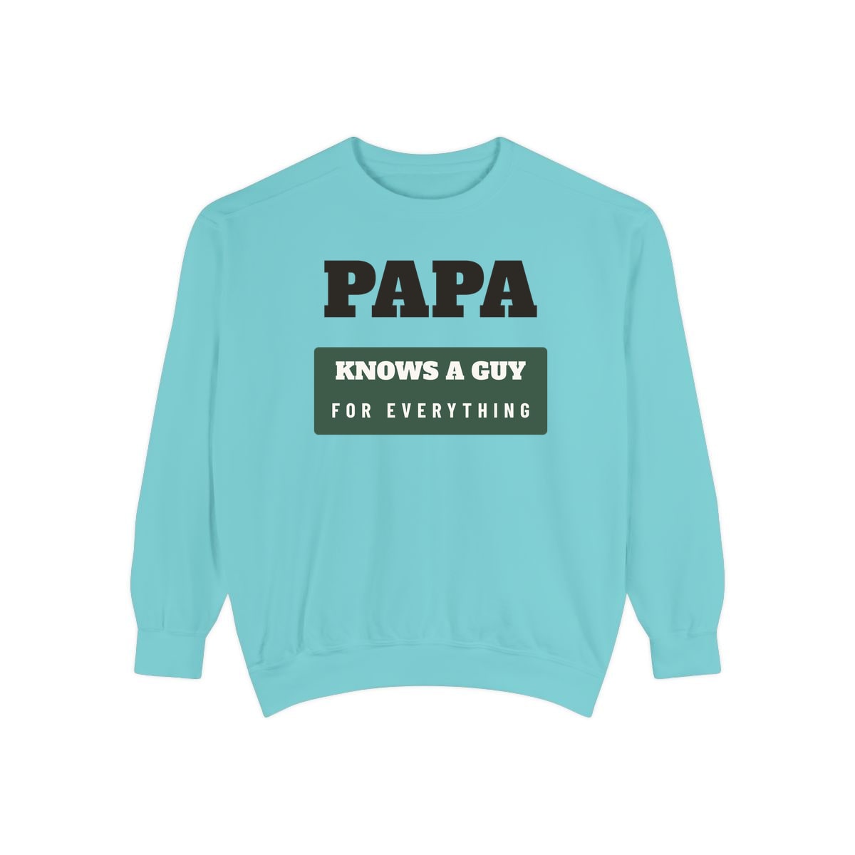 Papa Knows A Guy, printed on a sweatshirt in Chalky Mint