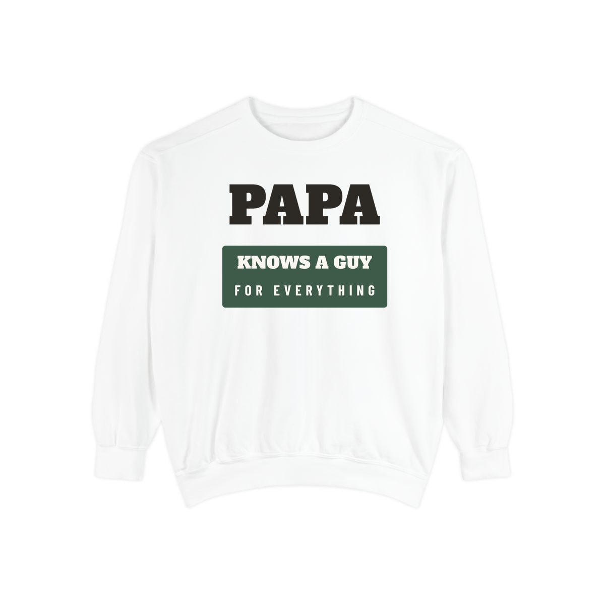 Papa Knows A Guy, printed on a sweatshirt in White