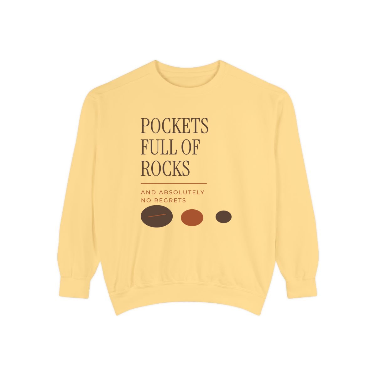 Pockets Full Of Rocks, printed on a sweatshirt in Butter