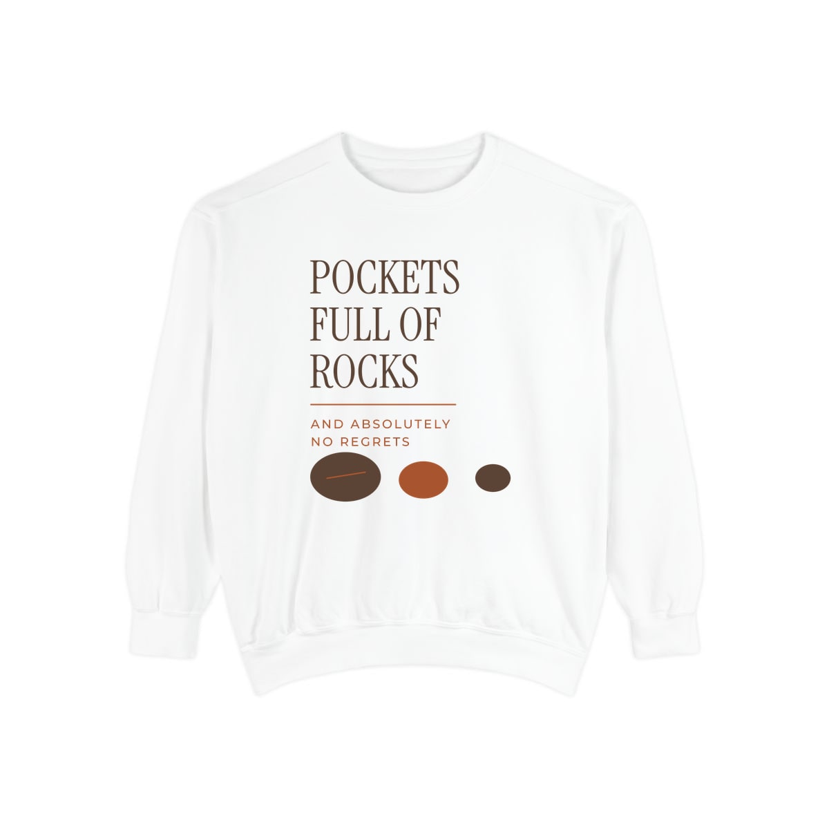 Pockets Full Of Rocks, printed on a sweatshirt in White