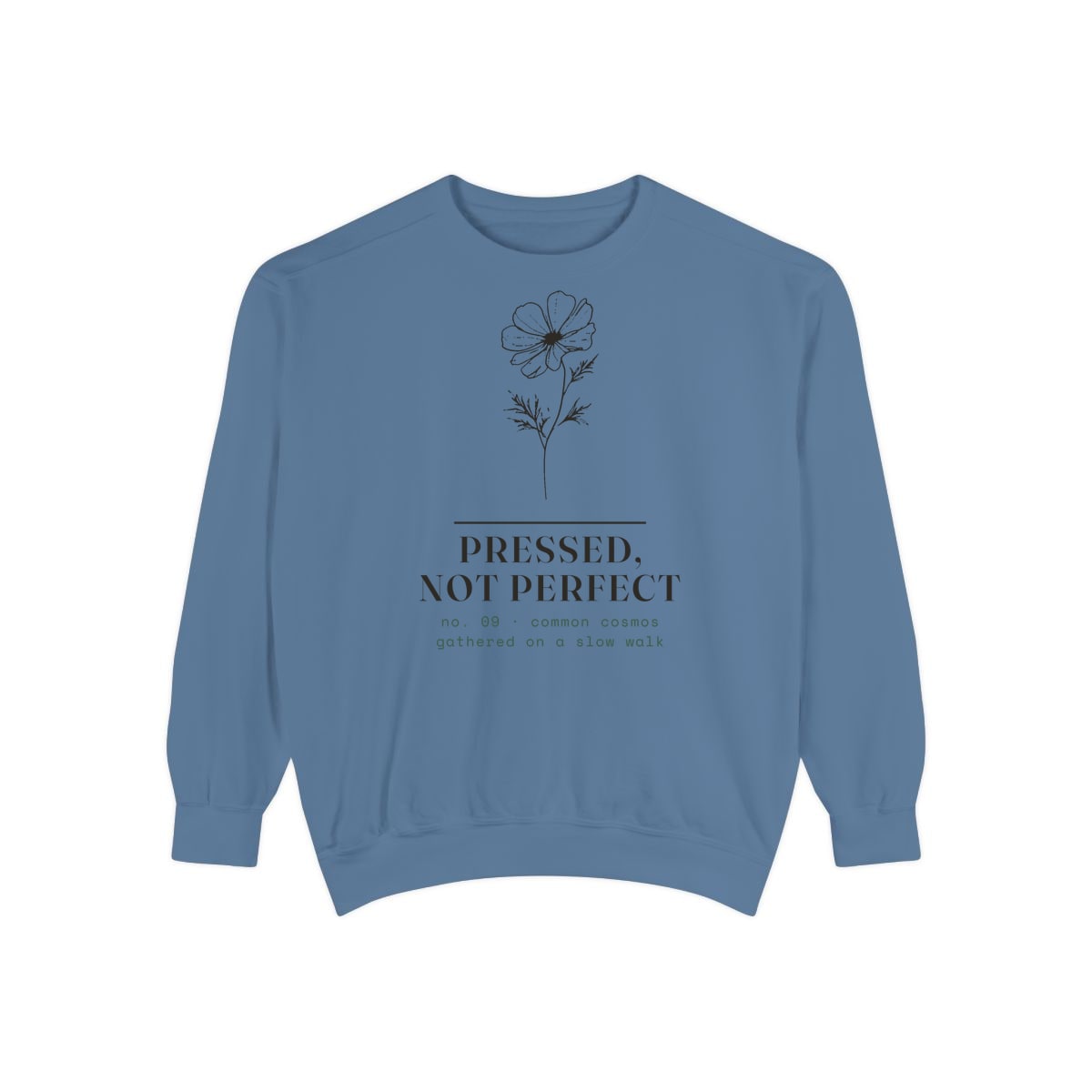 Pressed, Not Perfect, printed on a sweatshirt in Blue Jean