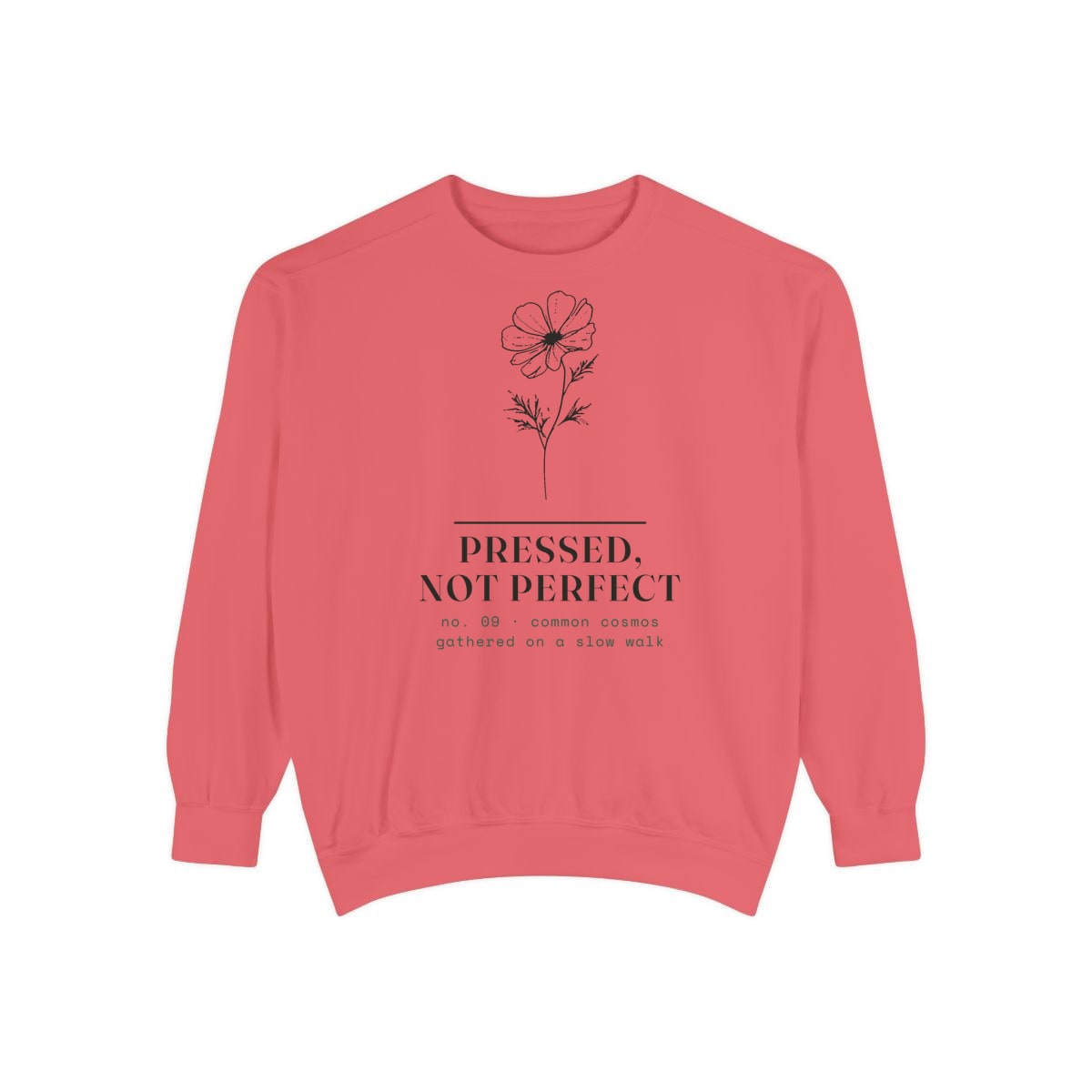 Pressed, Not Perfect, printed on a sweatshirt in Watermelon