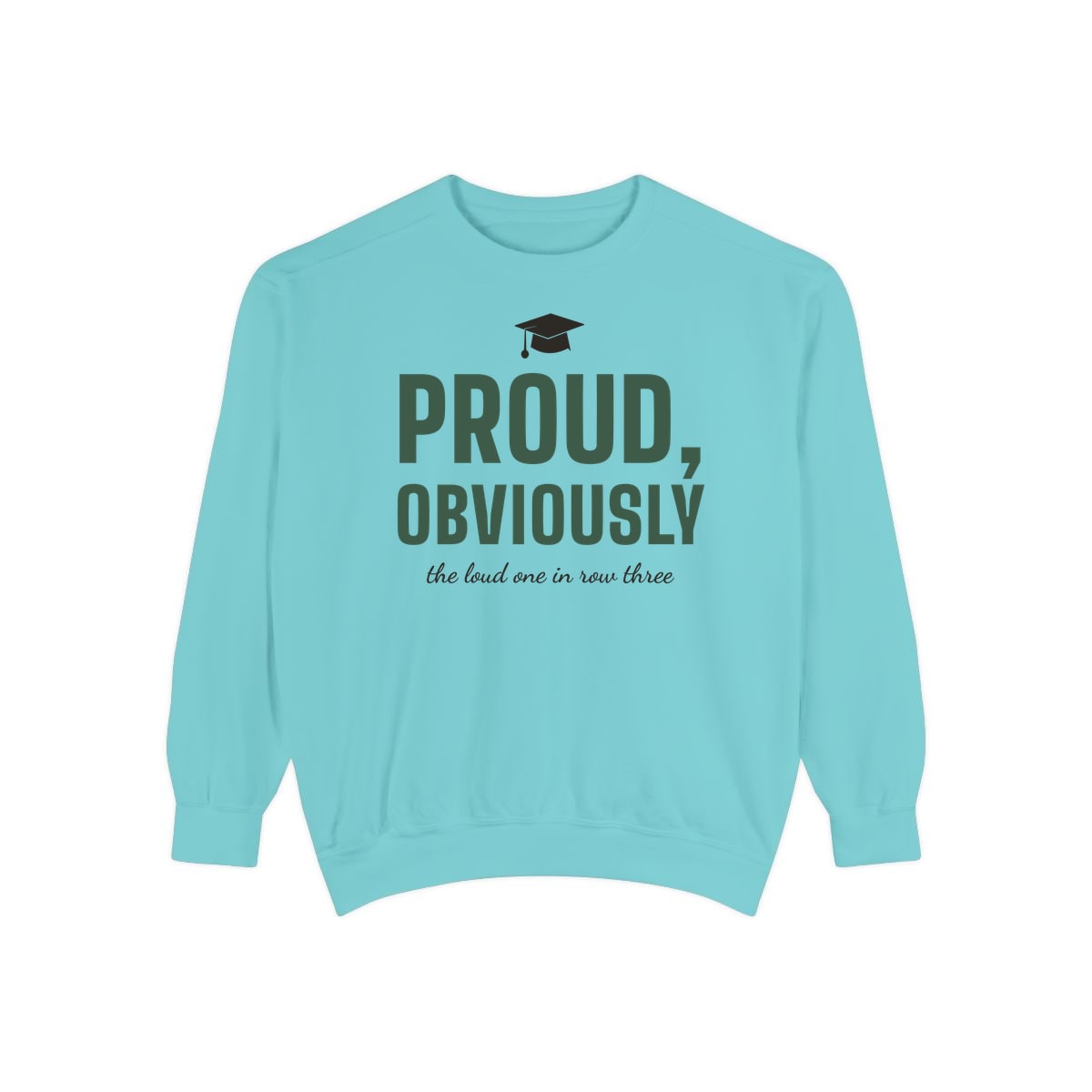 Proud, Obviously, printed on a sweatshirt in Chalky Mint