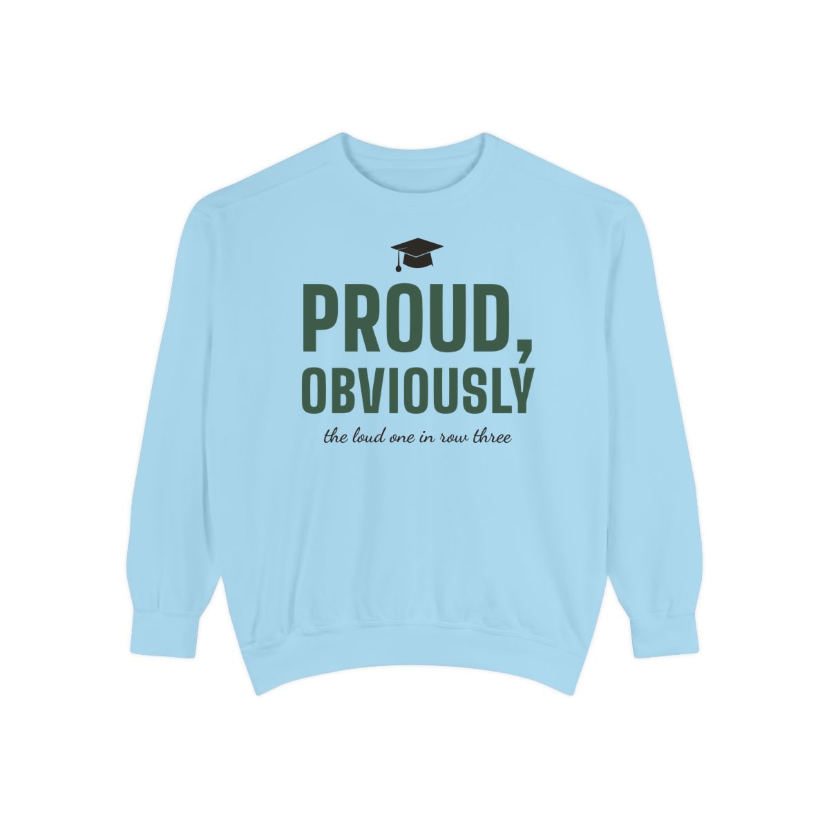 Proud, Obviously, printed on a sweatshirt in Chambray