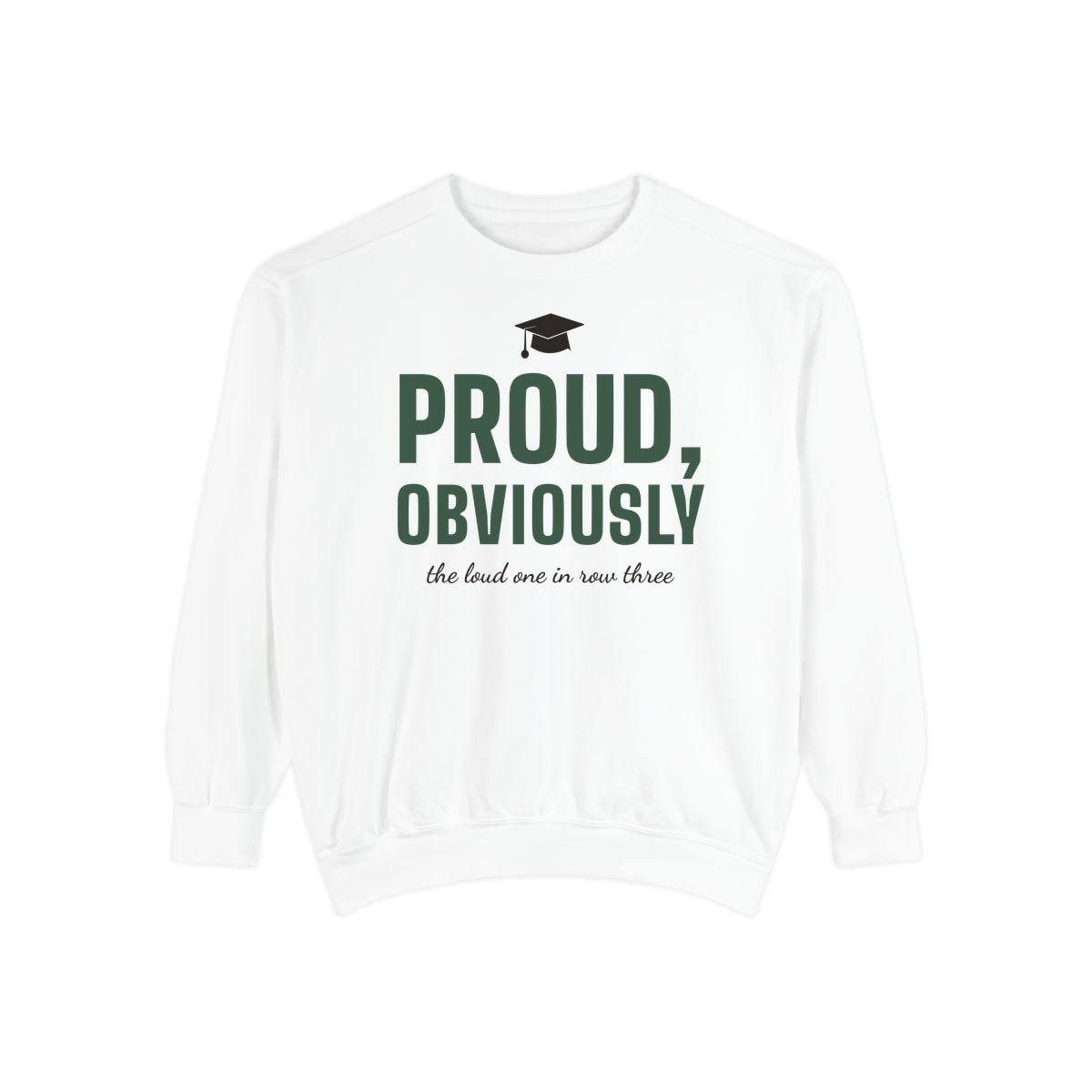 Proud, Obviously, printed on a sweatshirt in White