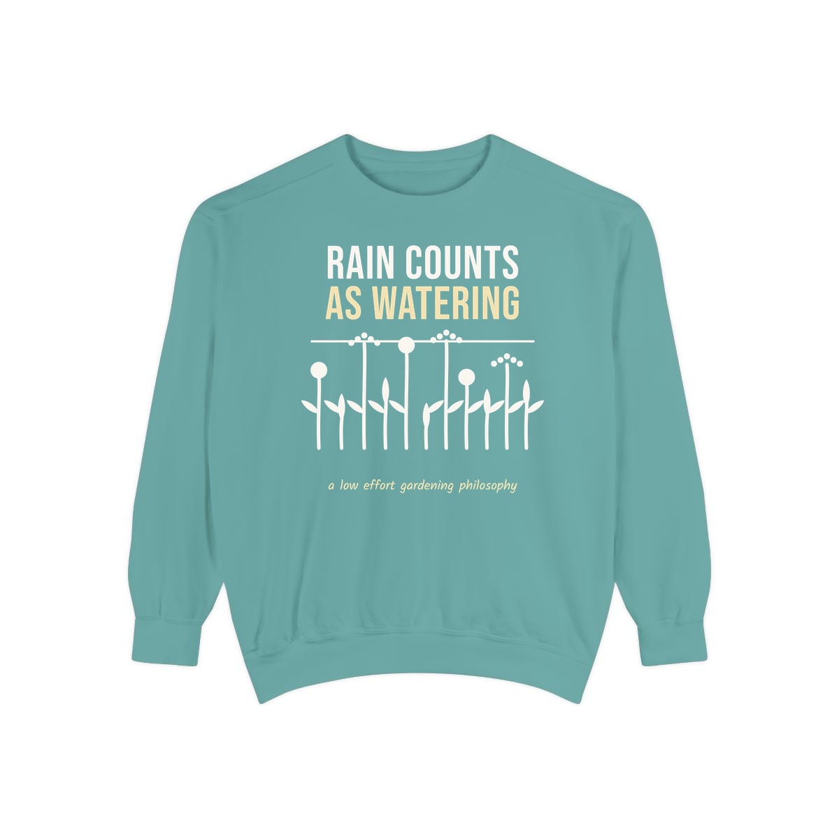 Rain Counts As Watering, printed on a sweatshirt in Seafoam