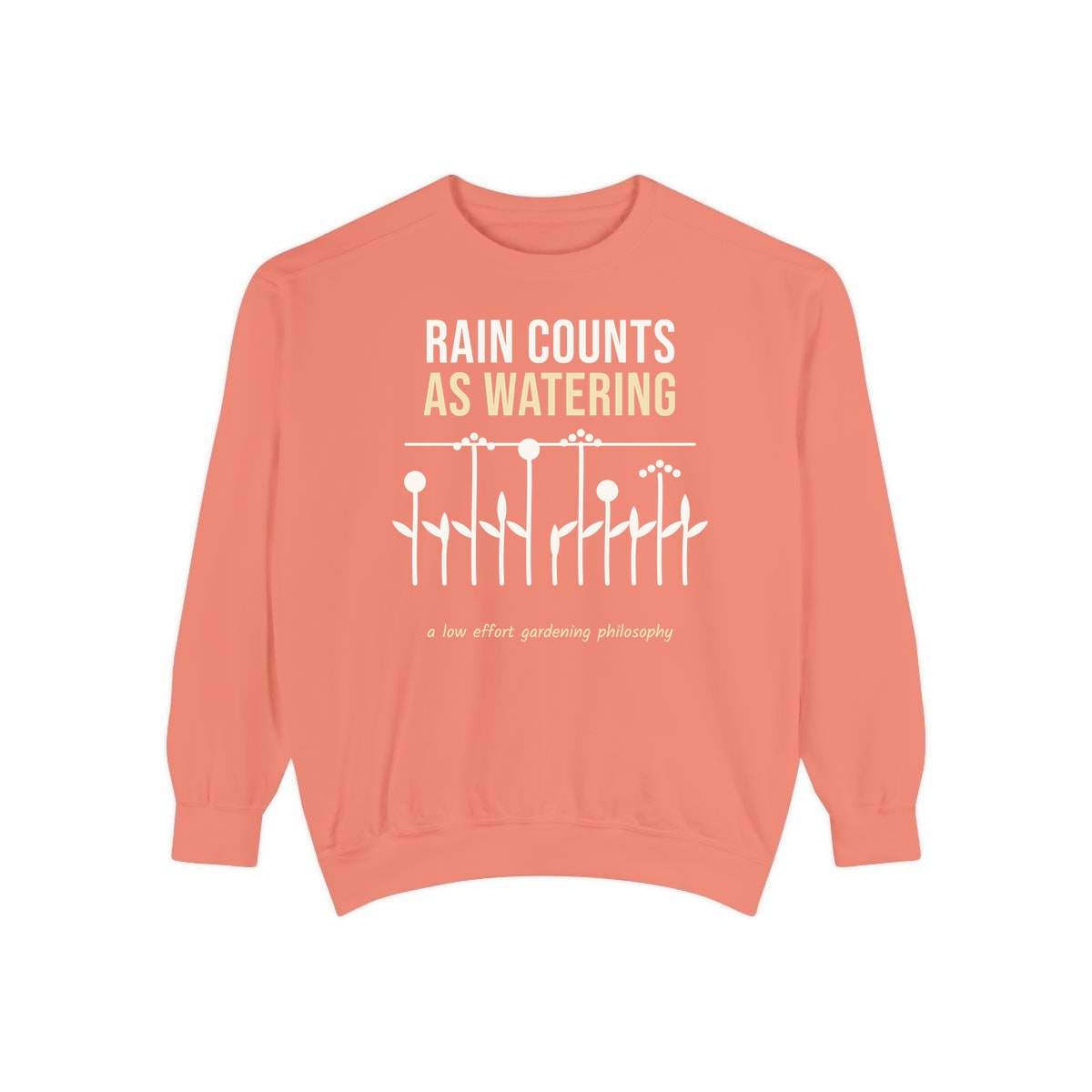 Rain Counts As Watering, printed on a sweatshirt in Terracotta