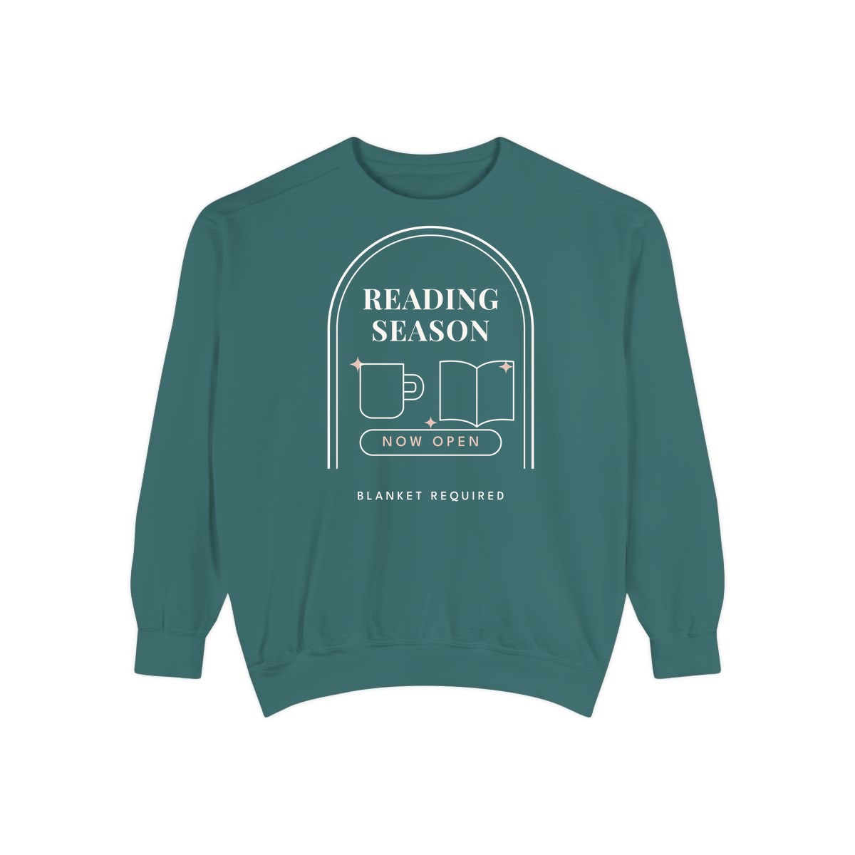 Reading Season Now Open, printed on a sweatshirt in Blue Spruce