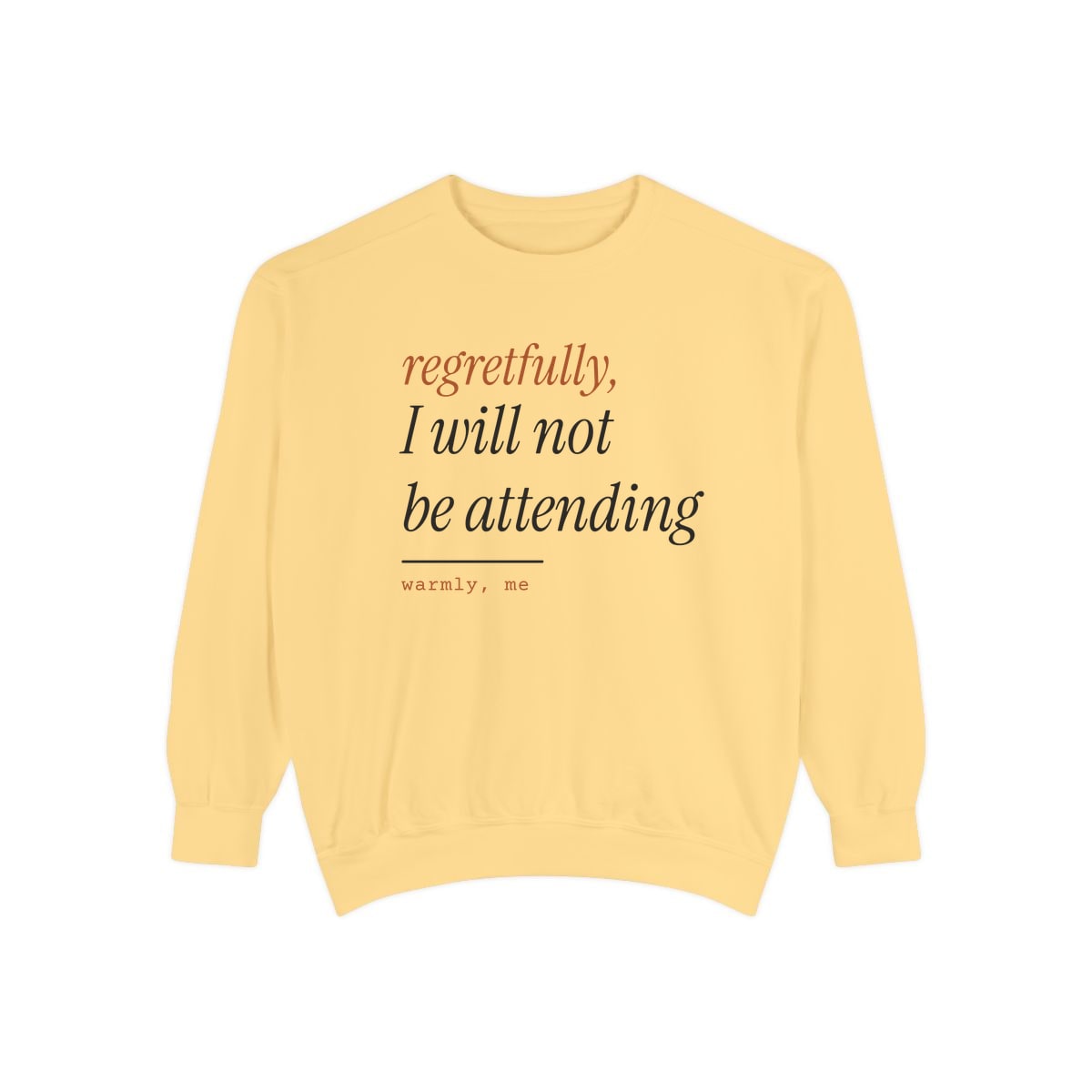 Regretfully, No, printed on a sweatshirt in Butter